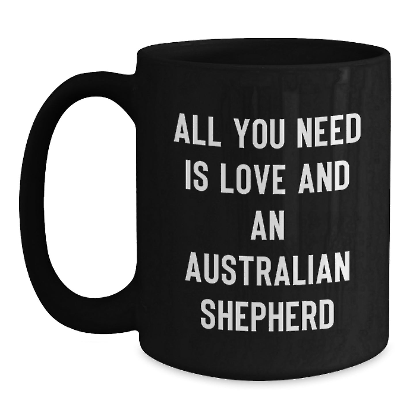 Funny Australian Shepherd Dog Gifts, Gifts from Friends for Australian Shepherd Dog Lover, All You Need is Love Mug for Valentine's - Main