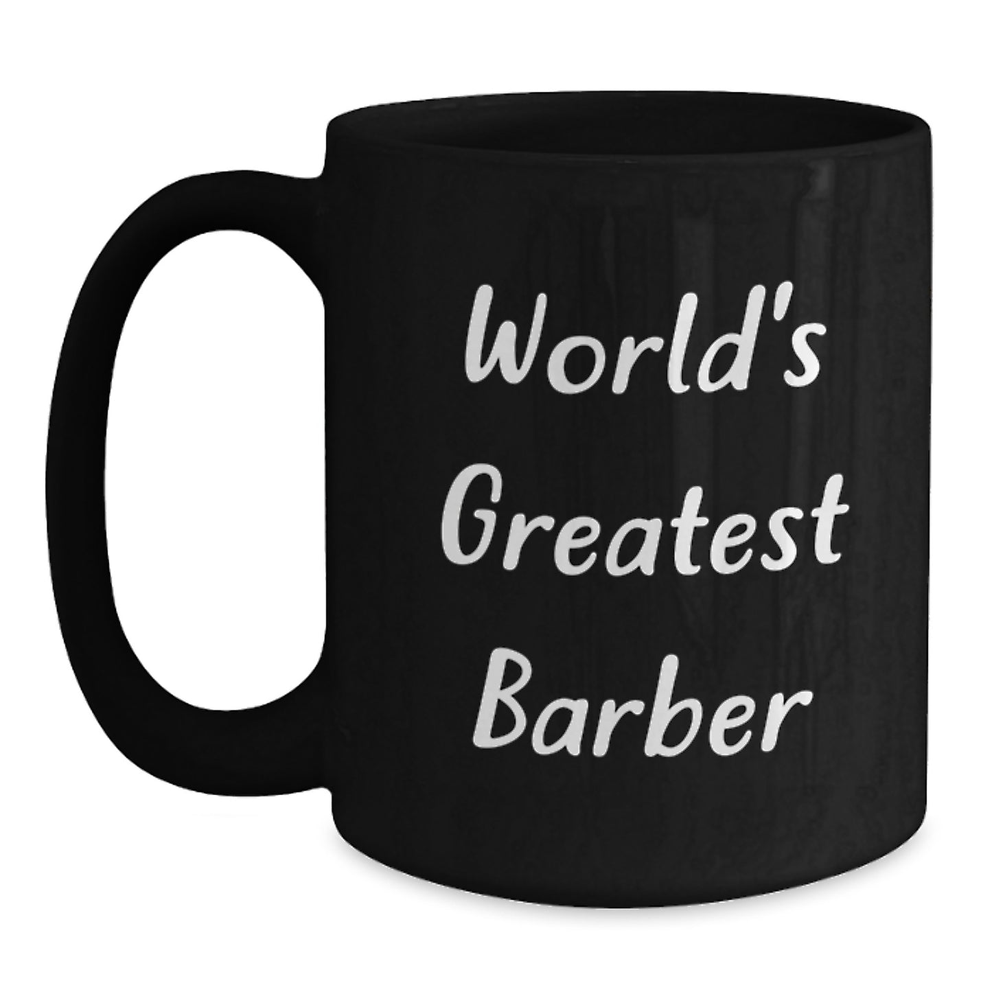 Funny Quotes for Barber, Black Coffee Mug, Birthday Unique Gifts from Men, Women, Friends, Family - 'World's Greatest Barber' - Main