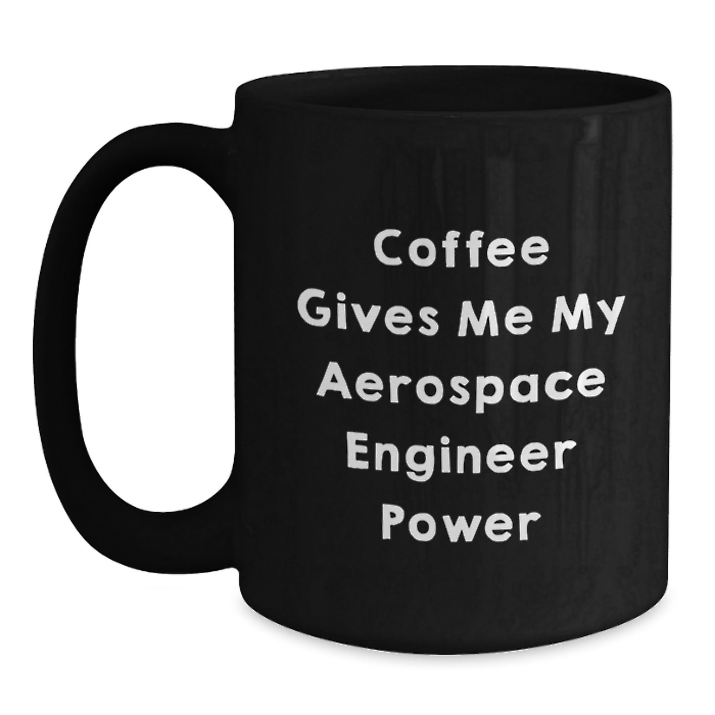 Funny Aerospace Engineer Gift, Coffee Gives Me My Power, Black Ceramic Mug for Graduation - Main
