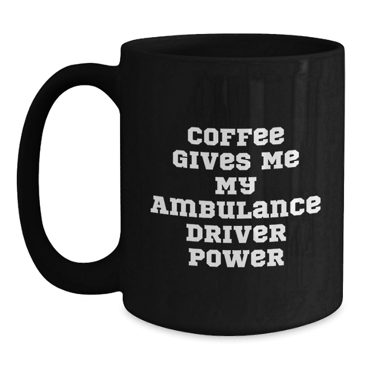 Ambulance Driver Humor Funny Gifts from Friends for Ambulance Driver Black Coffee Mug - Main