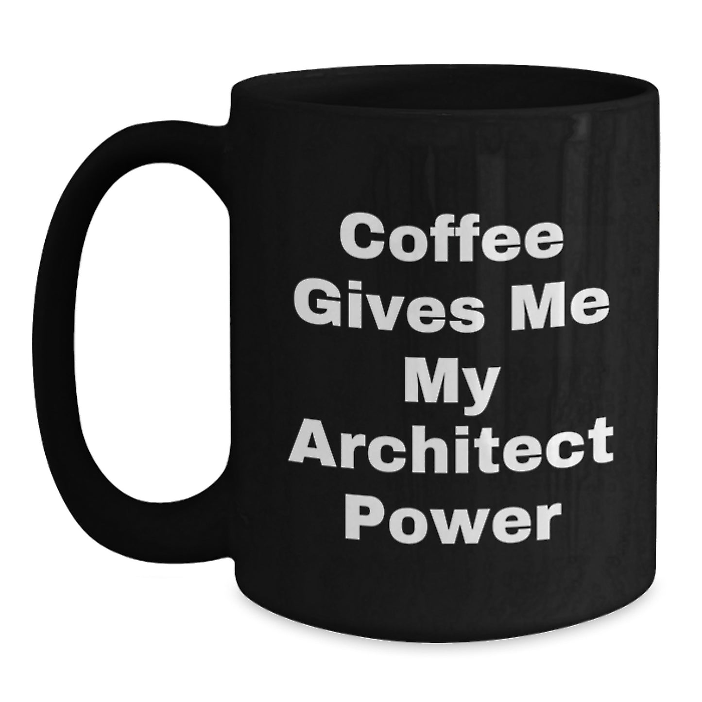 Funny Architect Graduation Gifts from Friends and Family - Coffee Gives Me My Architect Power Black Coffee Mug, 11oz or 15oz, Microwave and Dishwasher Safe - Main