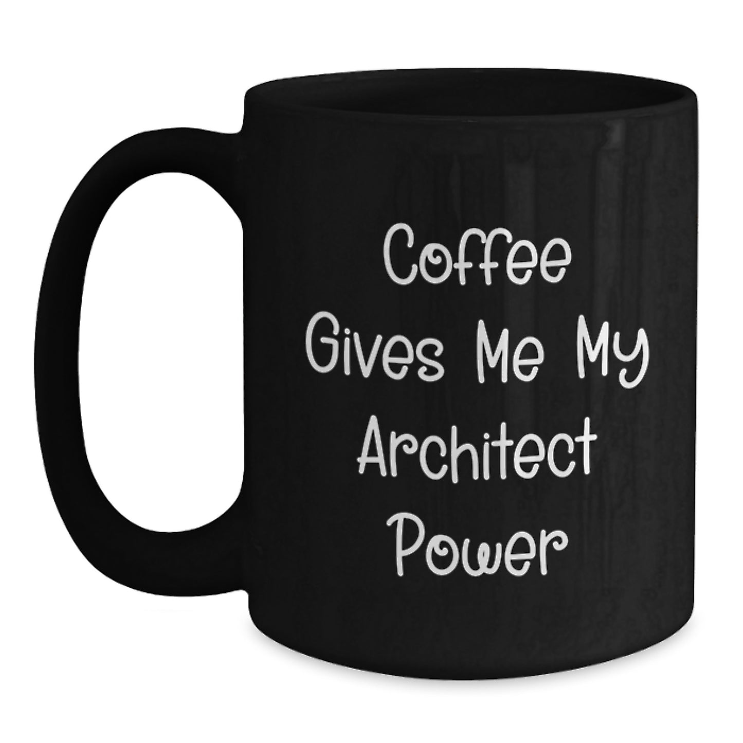 Funny Architect Coffee Mug, Gift for Architect Friends, Black Ceramic Mug with 11oz or 15oz Capacity, Perfect Graduation Unique Gifts from Friends to Men - Main