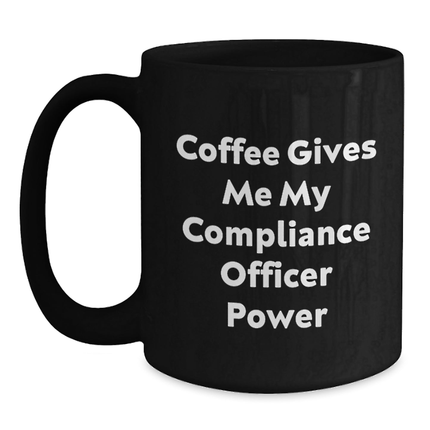 Funny Compliance Officer Gifts from Men for Graduation, 'Coffee Gives Me My Compliance Officer Power' Black Coffee Mug, Unique Graduation Unique Gifts for Compliance Officer - Main