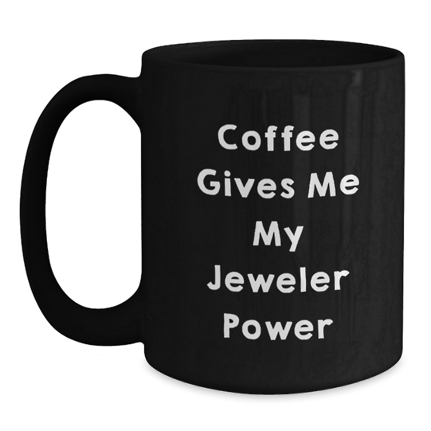 Funny 'Coffee Gives Me My Jeweler Power' Black Coffee Mug Gifts for Jeweler Friends, Family, or Coworkers, Christmas Unique - Main