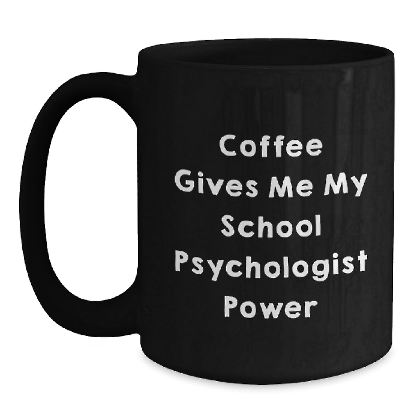 Funny School Psychologist Gifts from Friends - Coffee Gives Me My School Psychologist Power Black Coffee Mugs for School Psychologist Graduation Unique Gifts - Main