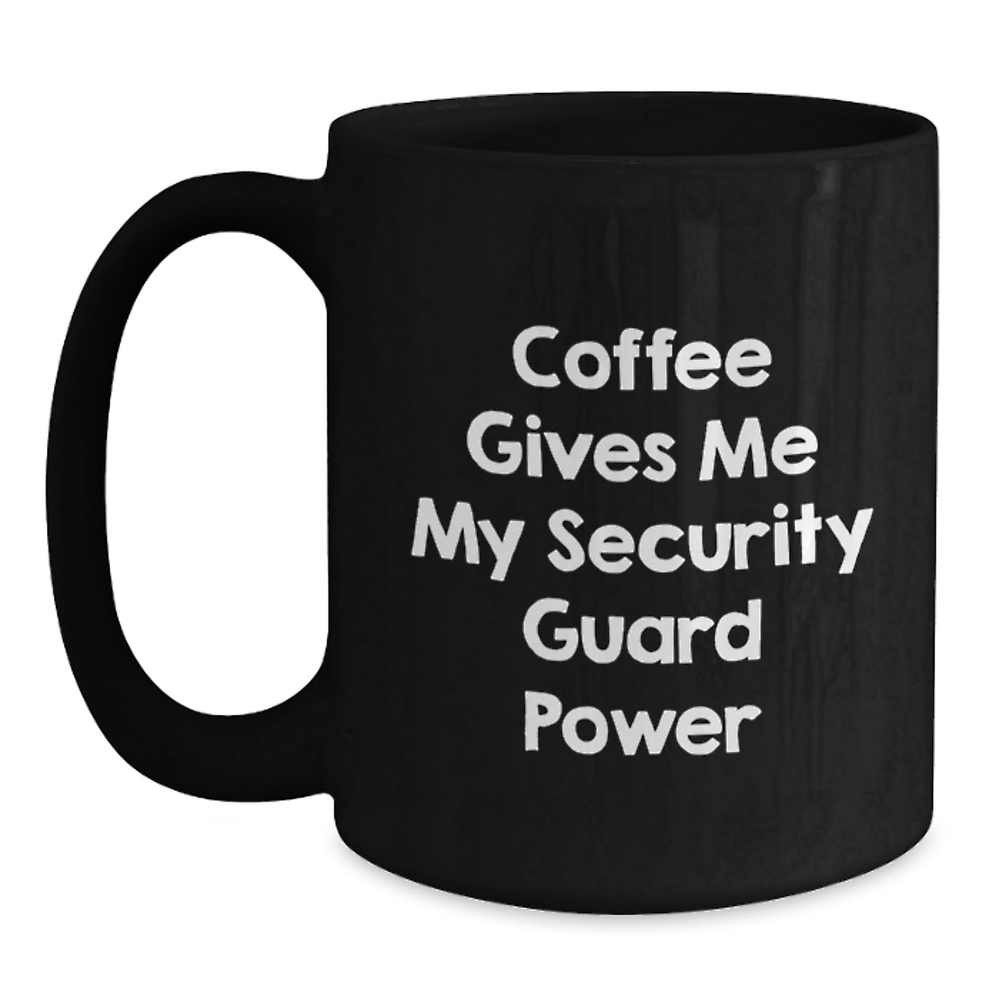 Funny Security Guard Birthday Unique Gifts from Friends for Security Guard Men Black Coffee Mug - Coffee Gives Me My Security Guard Power - Main