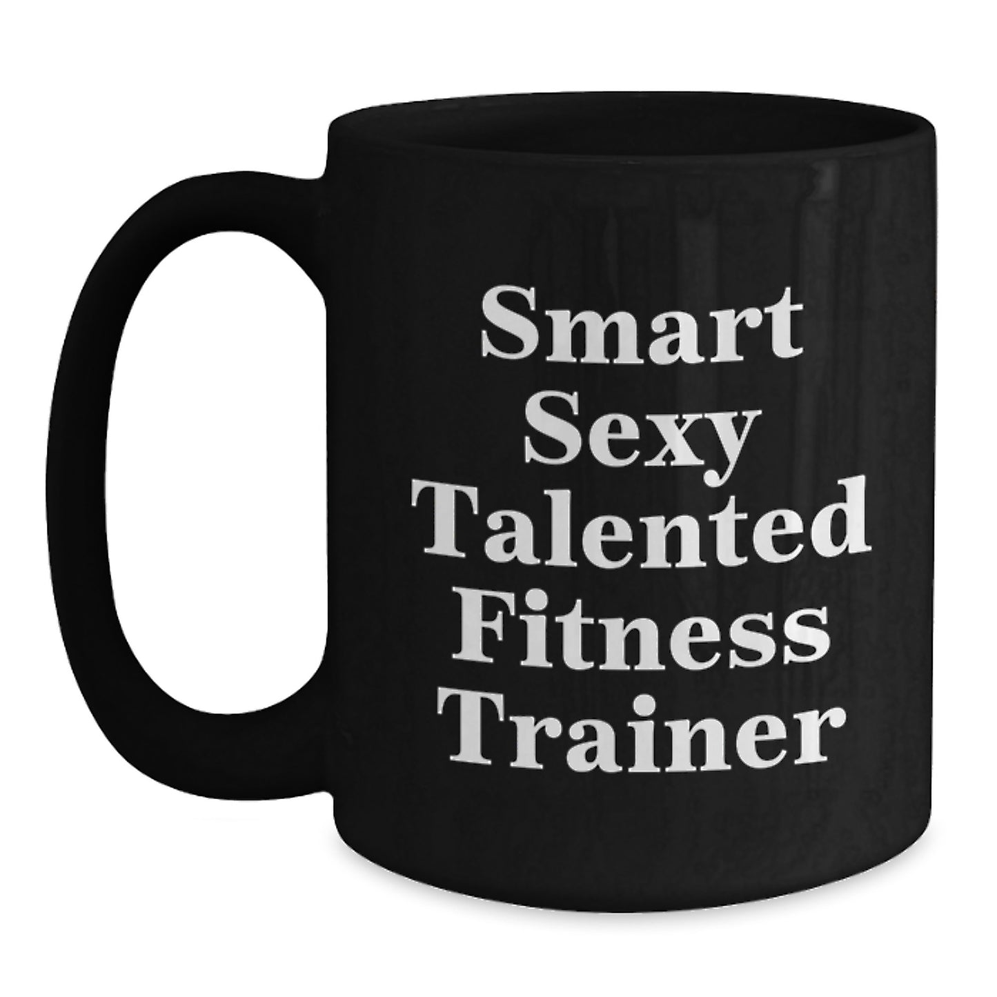 Funny Fitness Trainer Christmas Unique Gifts from Friends for Men Women Family - 'Smart Sexy Talented' Black Coffee Mug - Main