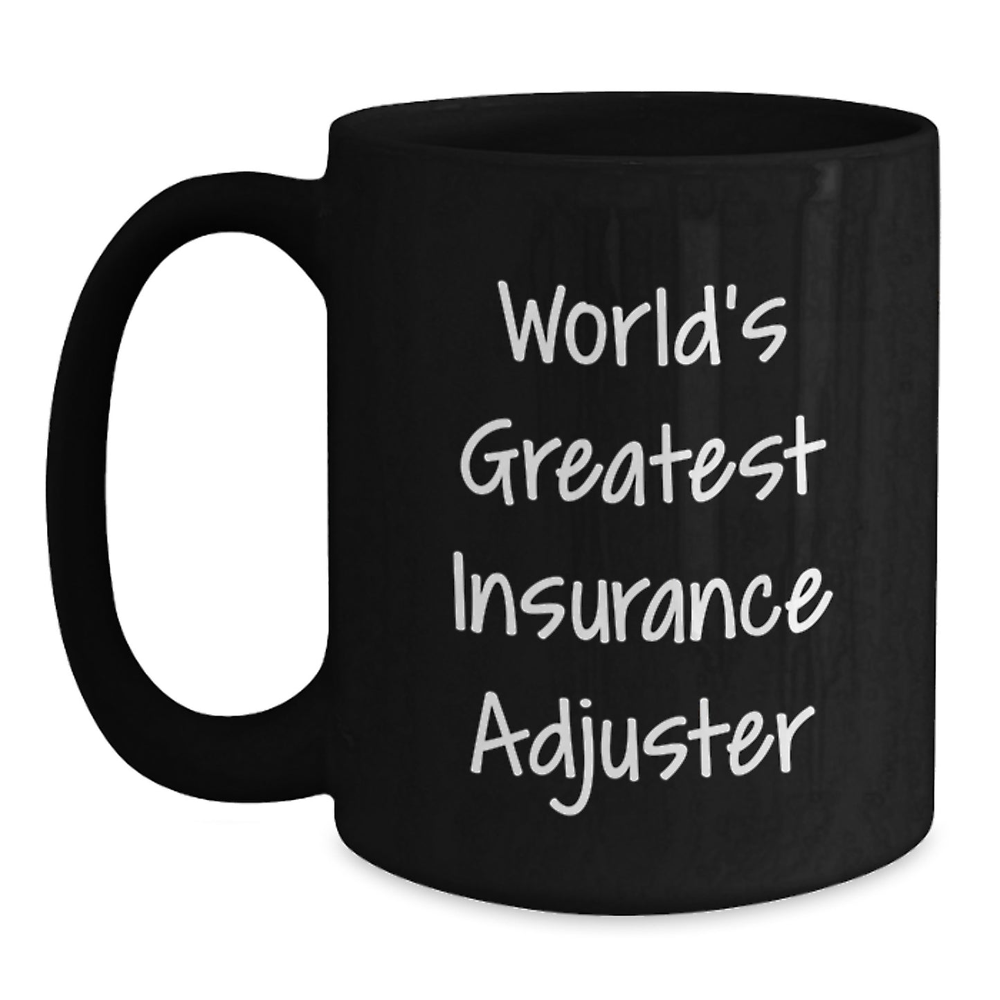 Funny Gifts from Men to Insurance Adjuster Mom on Mother's Day - Black Coffee Mug with 'World's Greatest Insurance Adjuster' Quote - Main
