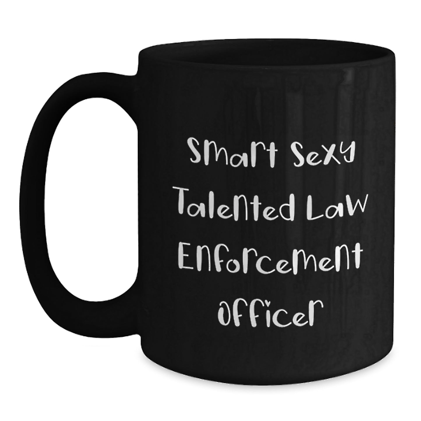 Funny Quotes Law Enforcement Officer Gifts from Men to Friends, Christmas Unique Mugs for Law Enforcement Officer, 'Smart Sexy Talented', Black Coffee Mug, 11oz or 15oz - Main