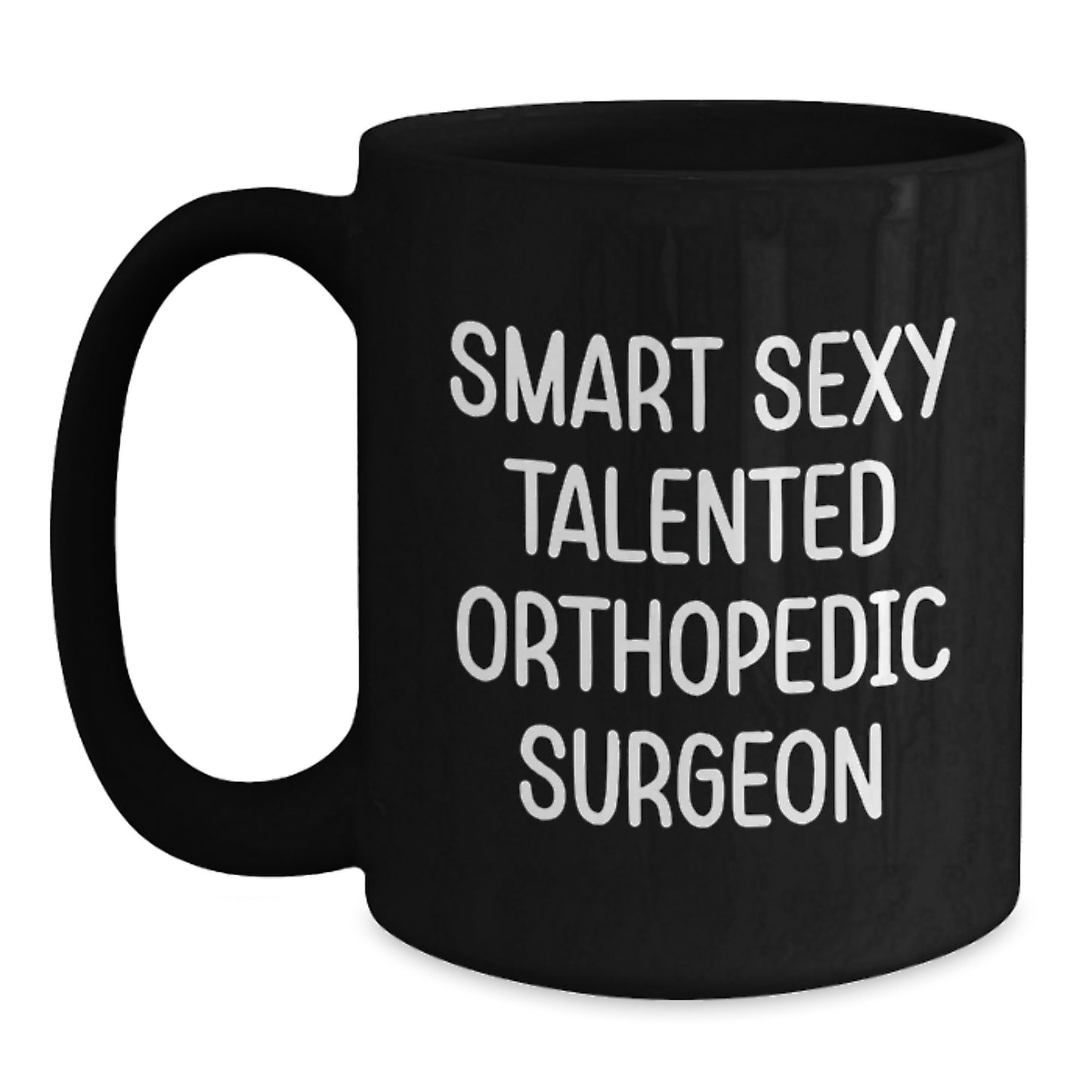 Funny Orthopedic Surgeon Gifts for Men, Smart Quotes Black Coffee Mug, Perfect Graduation Unique Gifts from Friends - Main