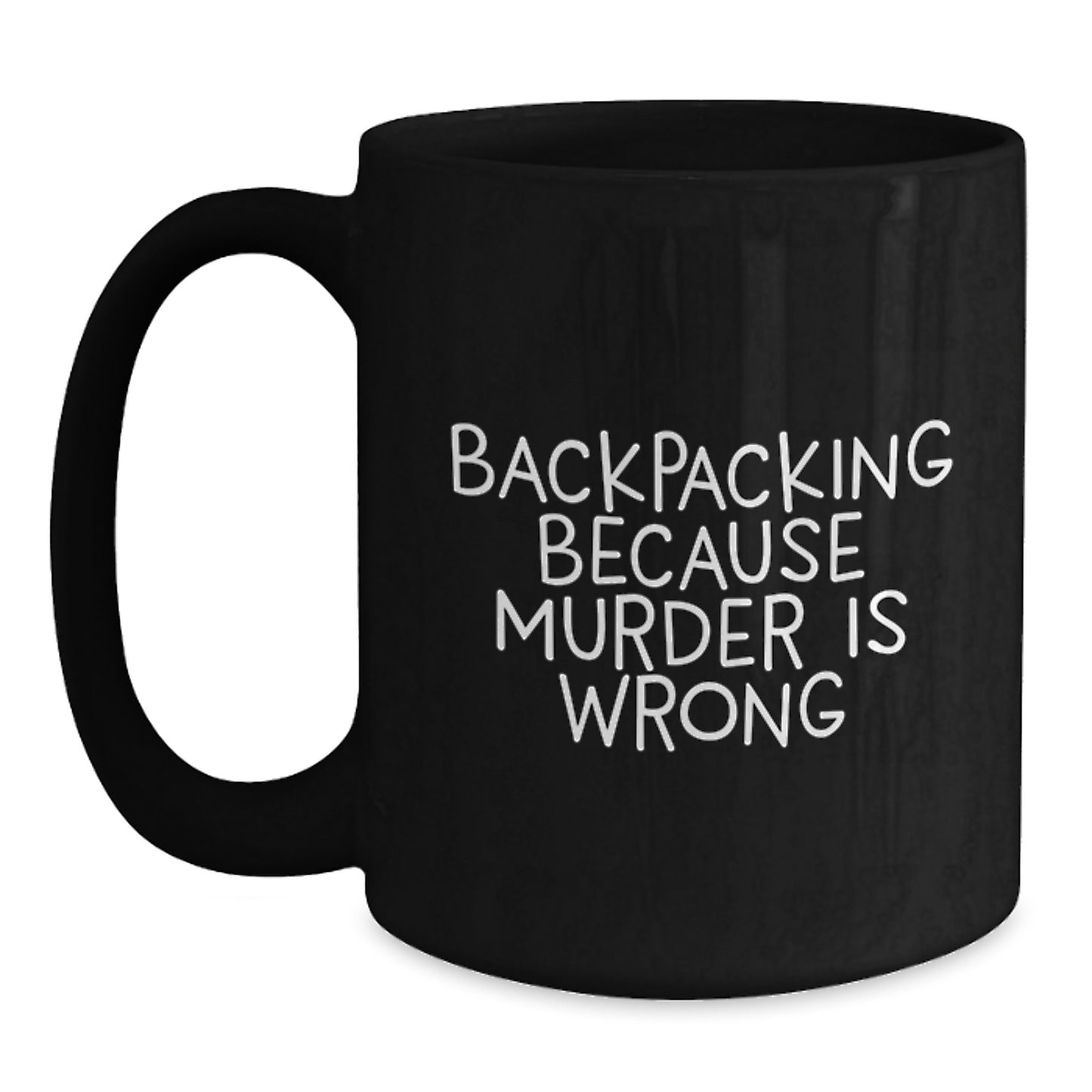 Funny Backpacking Coffee Mugs, Gifts from Men to Friends for Christmas, Unique Black Coffee Mug, Backpacking Because 'Murder Is Wrong' - Main