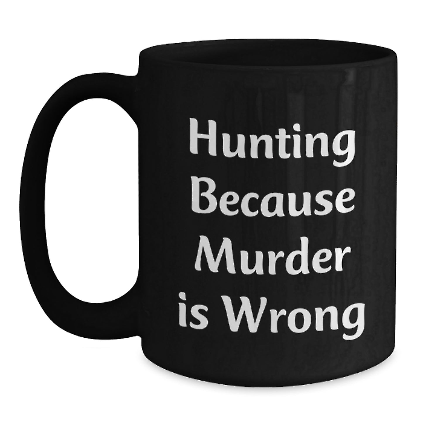 Funny Hunting Gifts for Men, 'Hunting Because Murder Is Wrong' Black Coffee Mug, Perfect for Friends, Family, and Coworkers, Unique Christmas Unique Gifts - Main