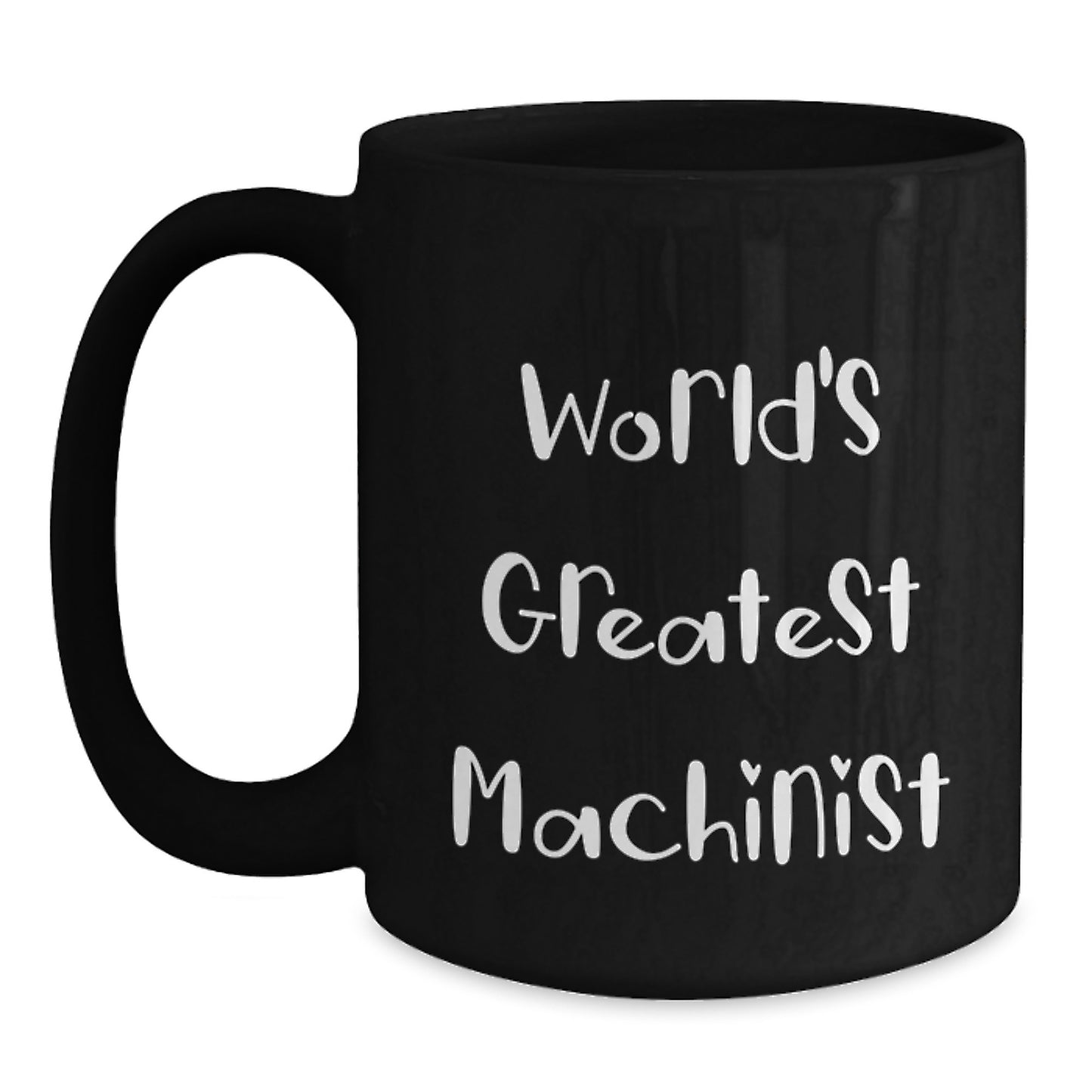 Gifts from Friends to Machinists World's Greatest Funny Black Coffee Mug - Main
