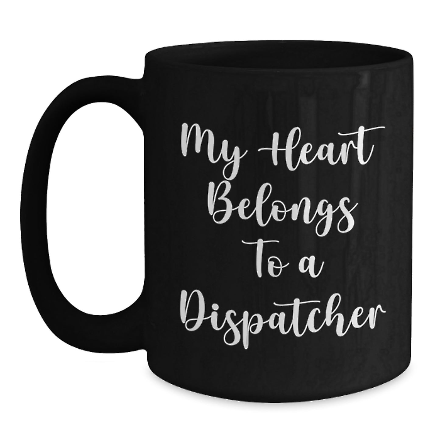 Funny Dispatcher Gifts from Friends - My Heart Belongs To A Dispatcher Black Coffee Mug, Birthday Unique Gifts for Men - Main