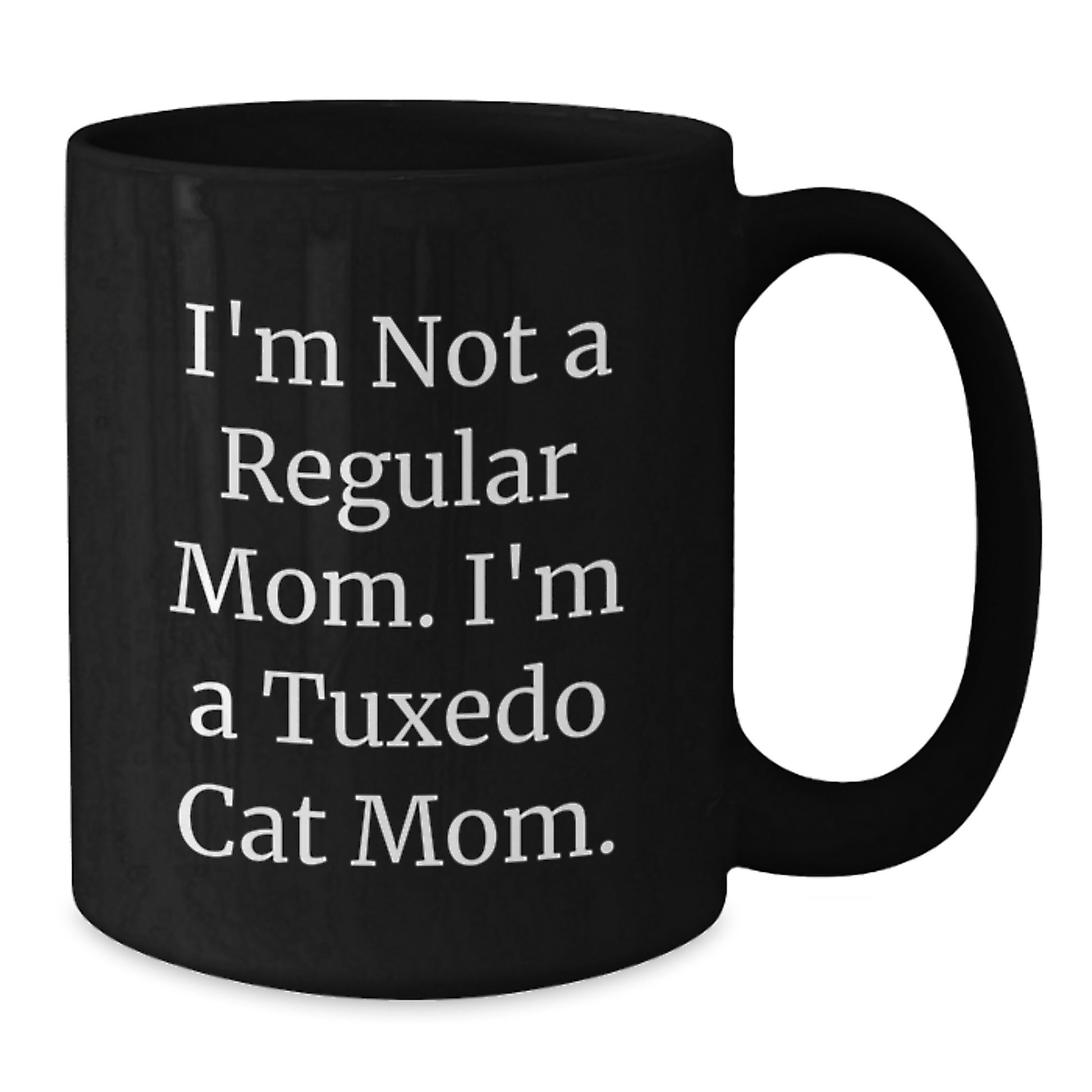Tuxedo Cat Mom Funny Quote Black Coffee Mug Gifts from Family, Gifts for Tuxedo Cat Lovers on Birthday - Additional