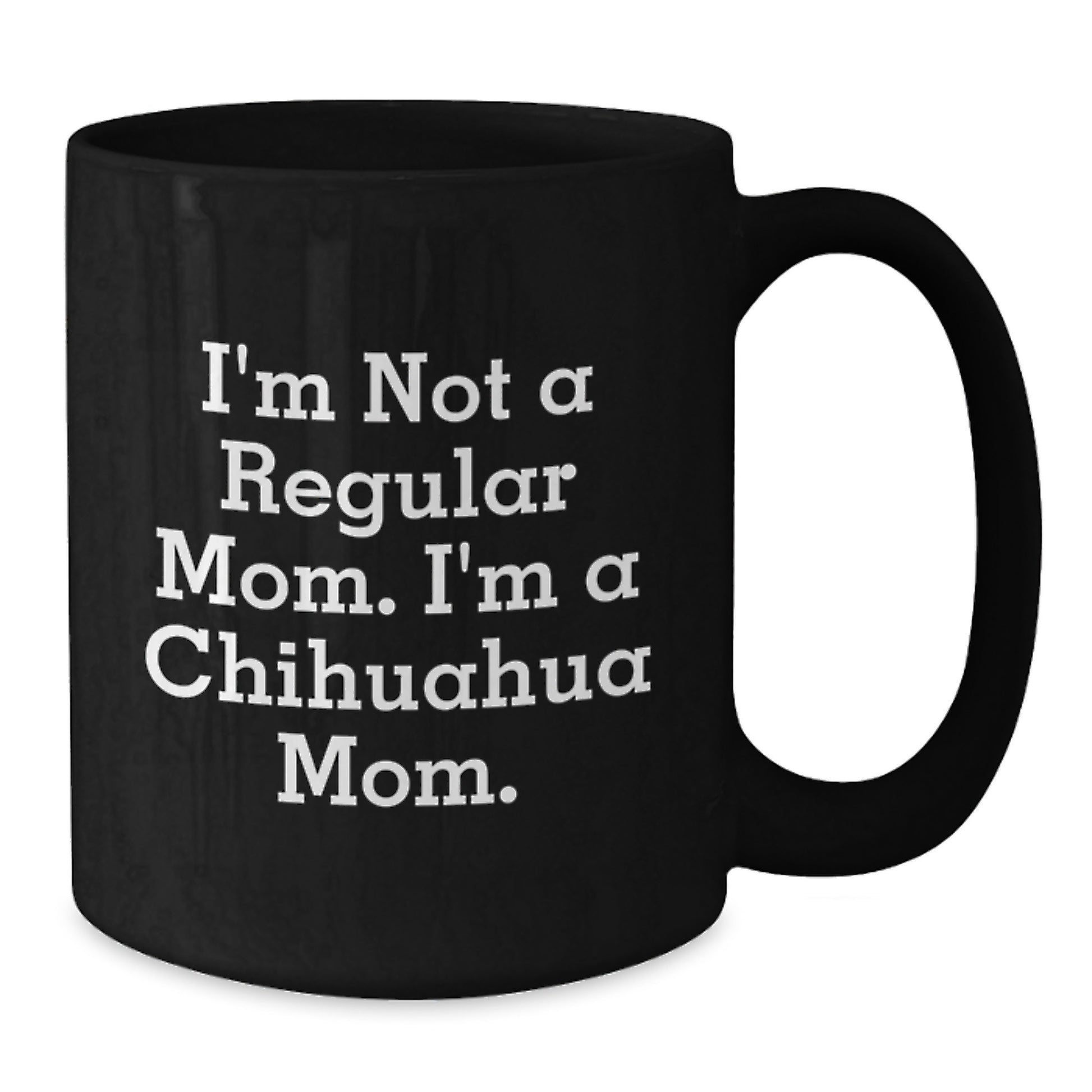 Funny Chihuahua Mom Black Coffee Mugs Gifts from Men to Friends and Family This Christmas Unique - Additional