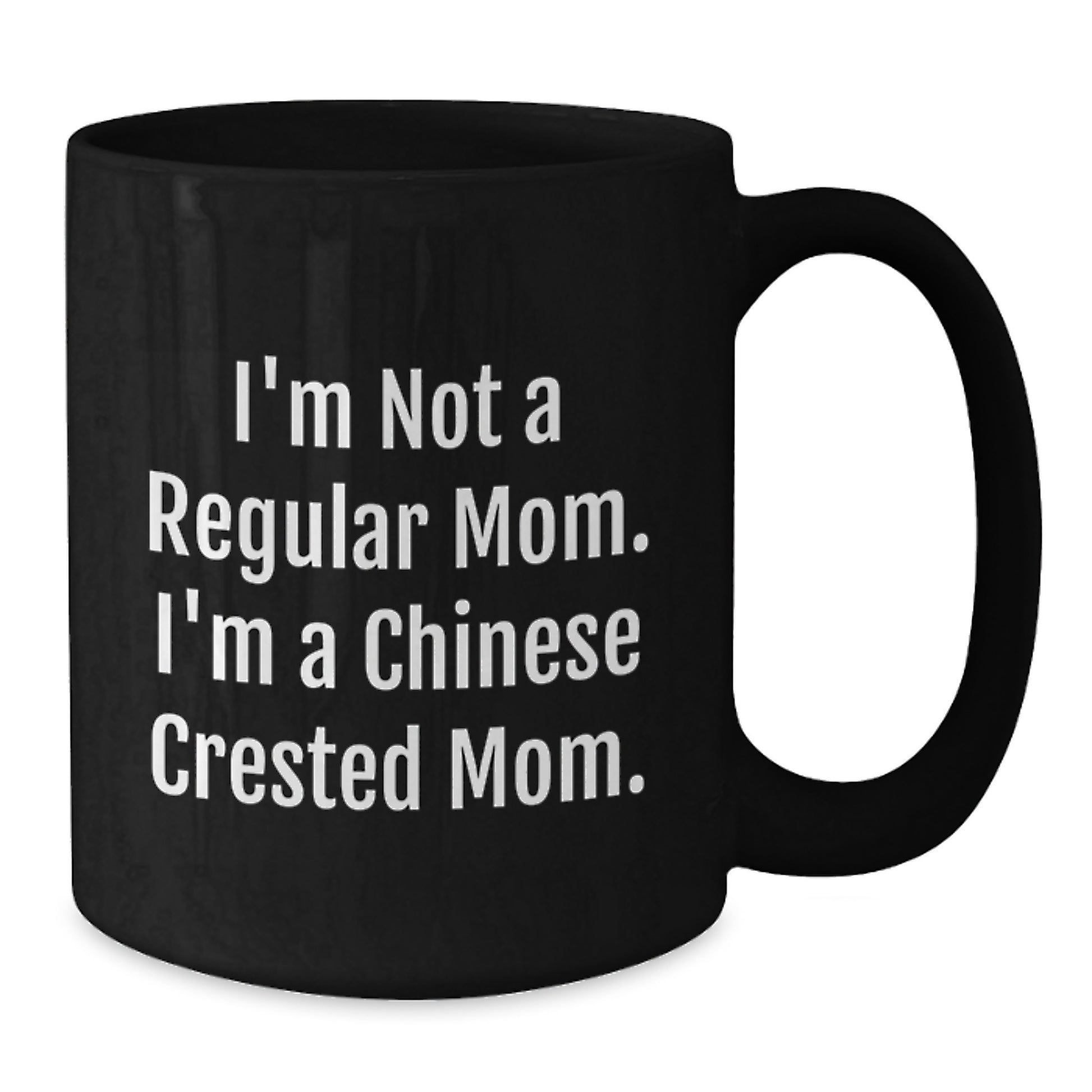 Funny Chinese Crested Dog Gifts for Mom, Unique Black Coffee Mug, I'm Not A Regular Mom I'm A Chinese Crested Mom, Gifts from Friends and Family, Chinese Crested Dog Christmas Unique Gifts - Additional