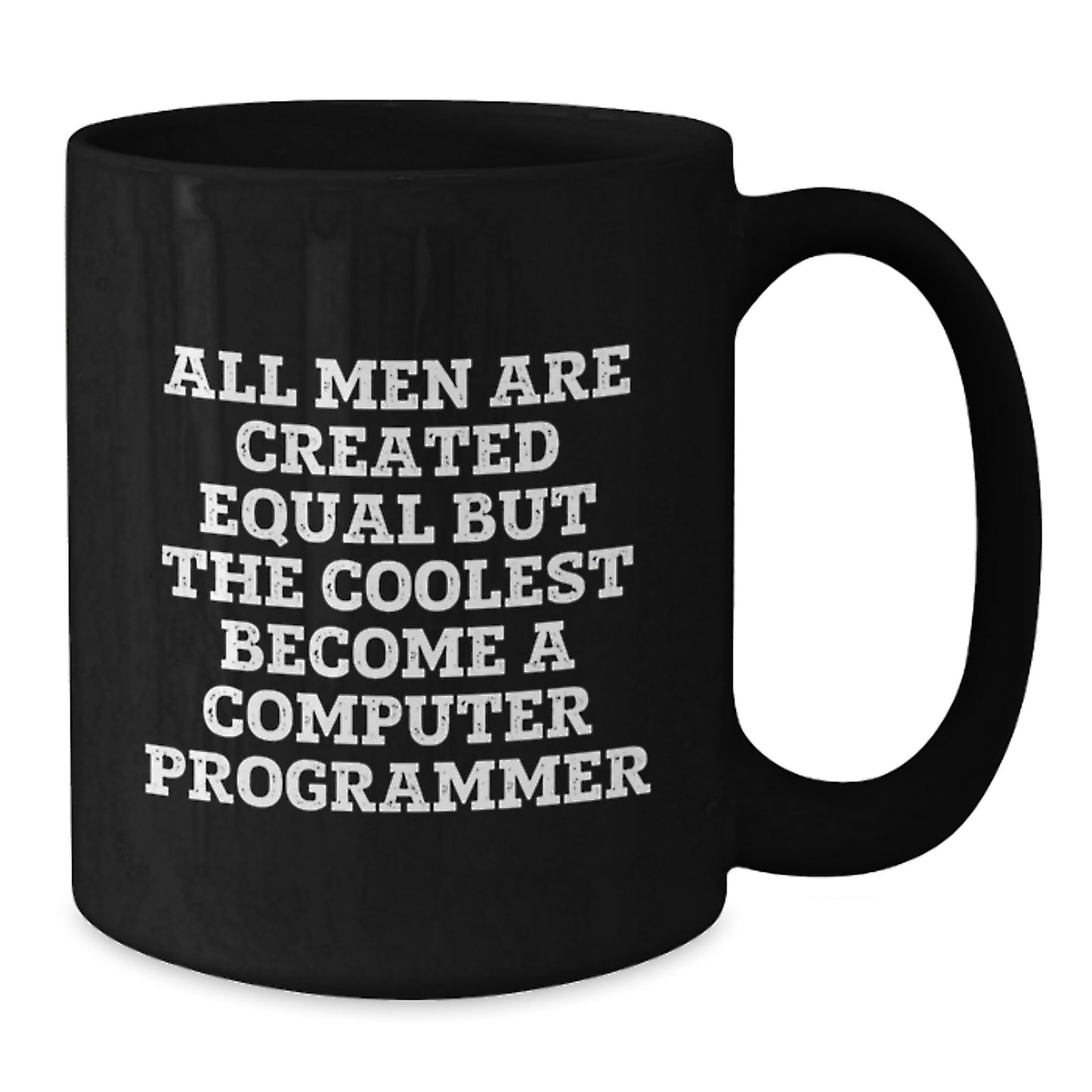 Funny Computer Programmer Gifts from Men to Inspire Coolest Code Writings, Black Coffee Mug for Birthday, 'All Men Are Created Equal But The Coolest Become A Computer Programmer' - Additional