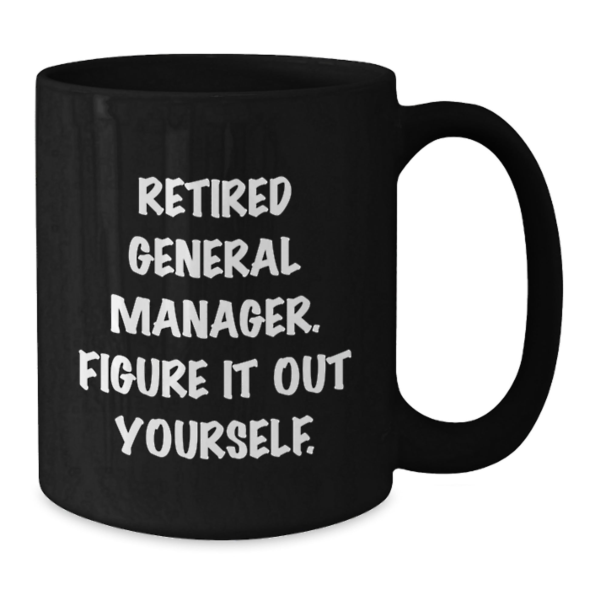 Funny General Manager Gifts for Men Women Coworkers from Friends and Family - Graduation Unique Black Coffee Mugs with Retired General Manager Quote - Additional