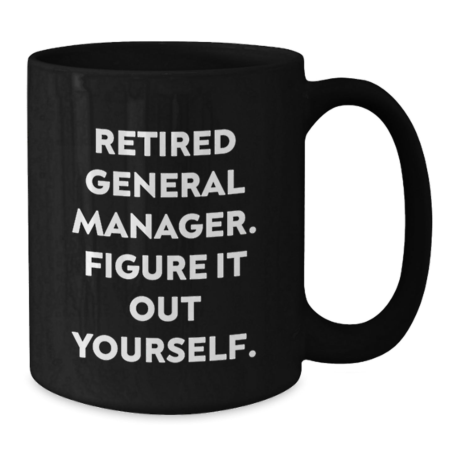 Funny General Manager Graduation Gifts from Friends - 'Figure It Out Yourself' Black Coffee Mug, Gifts for General Manager Men, Microwave and Dishwasher Safe - Additional