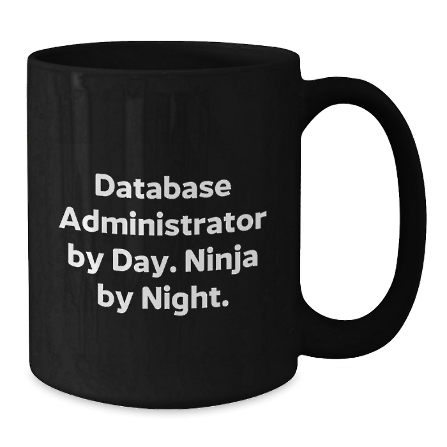Funny Database Administrator Gifts, Black Coffee Mug, 'Database Administrator By Day. Ninja By Night.' - Additional