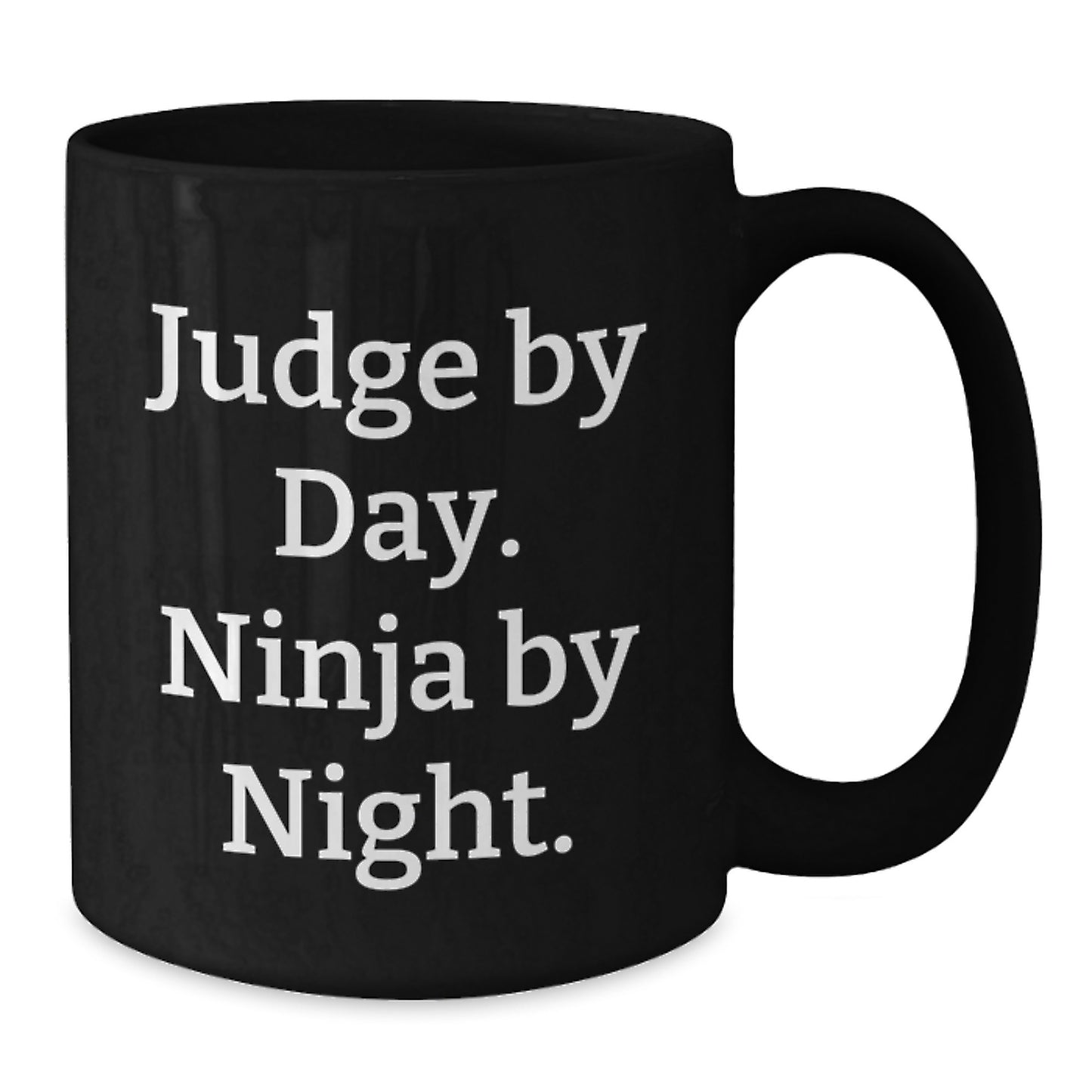 Judge By Day, Ninja By Night Black Coffee Mug, Funny Graduation Gift for Judge, 11oz or 15oz, Microwave and Dishwasher Safe, Gifts from Friends, Family, or Coworkers - Additional