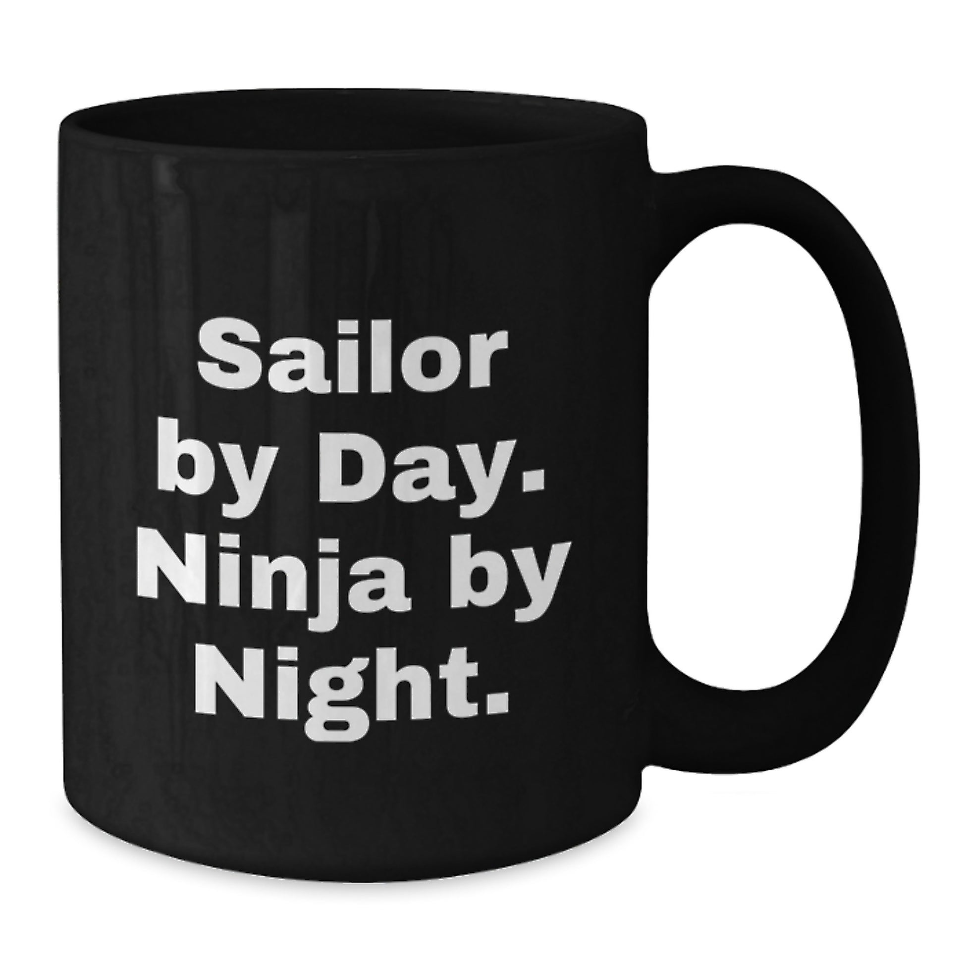 Funny Sailor Gifts from Men to Sailor Graduation Unique Gifts with Sailor By Day Ninja By Night Black Coffee Mug, 11oz or 15oz - Additional