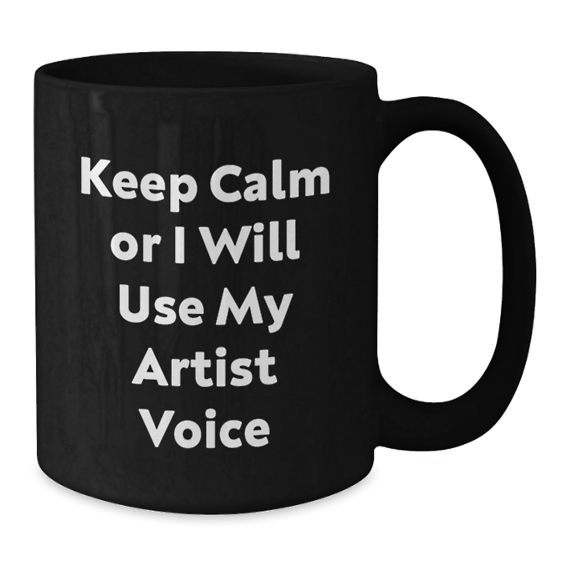 Funny Gifts from Friends for Artist Mom Mother's Day Unique Black Coffee Mugs with quote 'Keep Calm Or I Will Use My Artist Voice' - Additional