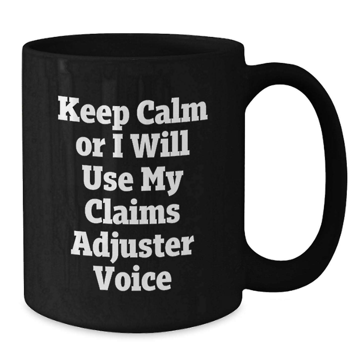 Funny Claims Adjuster Gifts for Men - Christmas Unique Mug with 'Keep Calm Or I Will Use My Claims Adjuster Voice' Quote, Black Ceramic Coffee Mug for Claims Adjuster Friends and Family - Additional