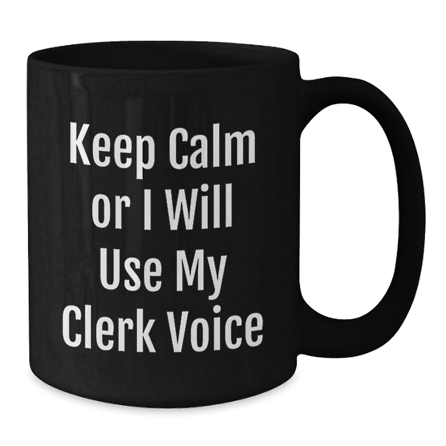 Clerk Humor Gifts for Men from Friends, Funny Black Coffee Mug, Keep Calm Or I Will Use My Clerk Voice, Birthday Unique Gifts for Coworkers - Additional