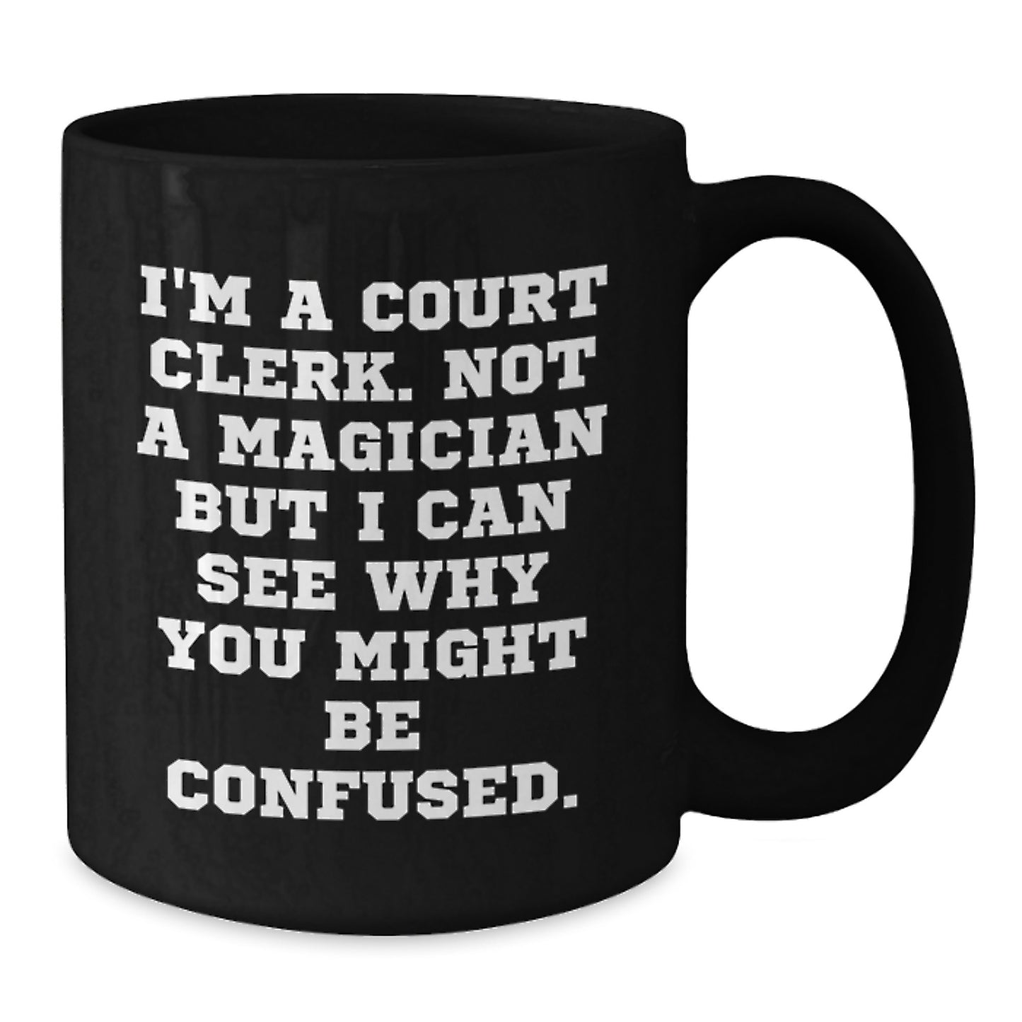 Funny Court Clerk Gifts - 'I'm A Court Clerk' Black Coffee Mug for Birthday - Unique Gifts from Friends to Court Clerks - Additional