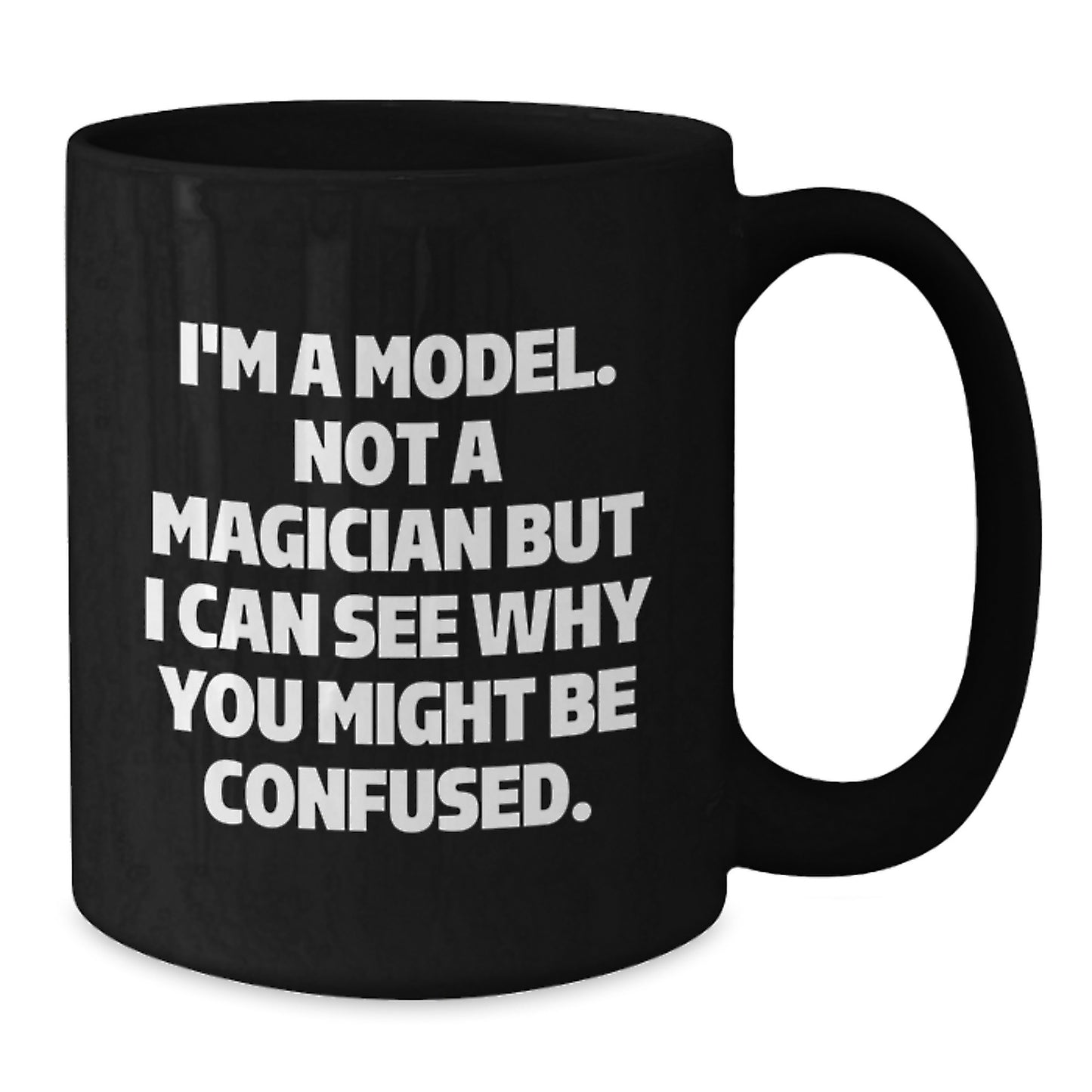 Funny Model Gifts for Christmas - I'm A Model Not A Magician But I Can See Why You Might Be Confused Black Coffee Mug, Gifts from Friends and Family to Model Enthusiasts - Additional