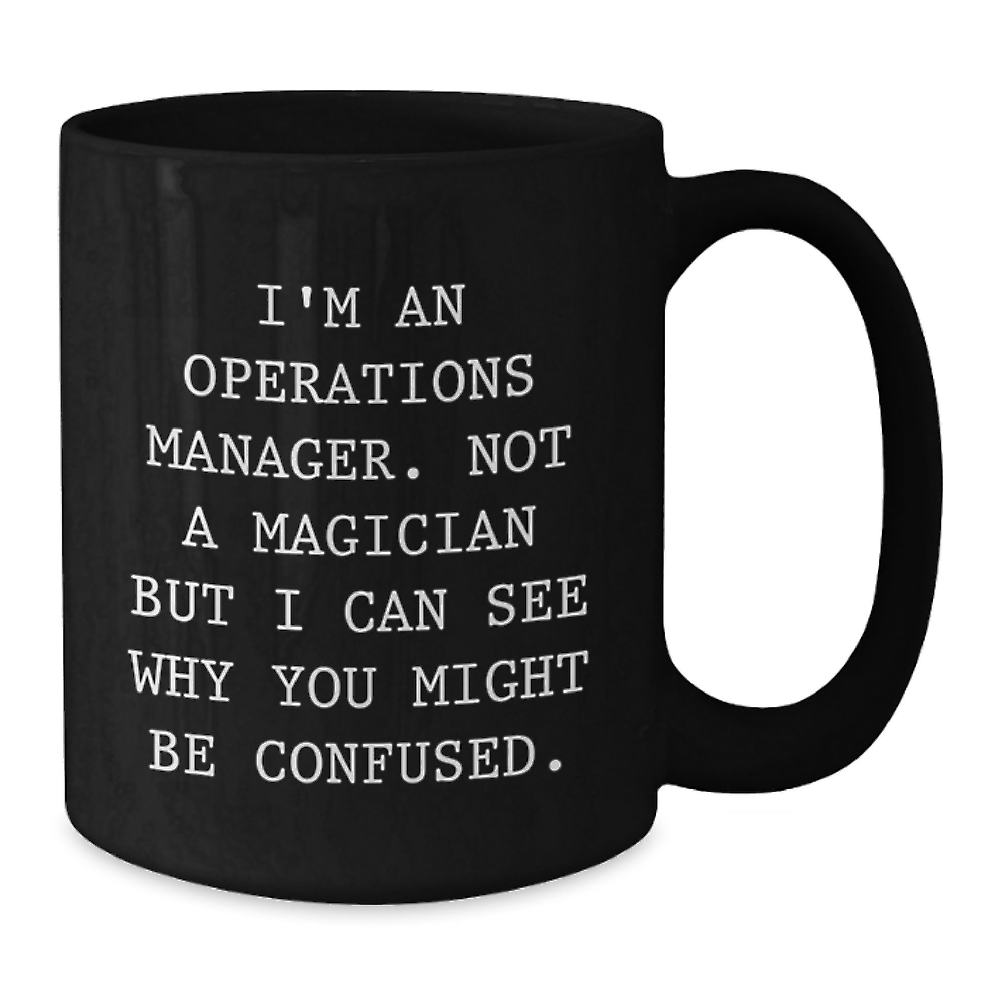 Operations Manager Christmas Unique Gifts - Funny Quote Black Coffee Mug, Gifts from Men to Operations Manager, Funny Mug for Operations Manager - Additional
