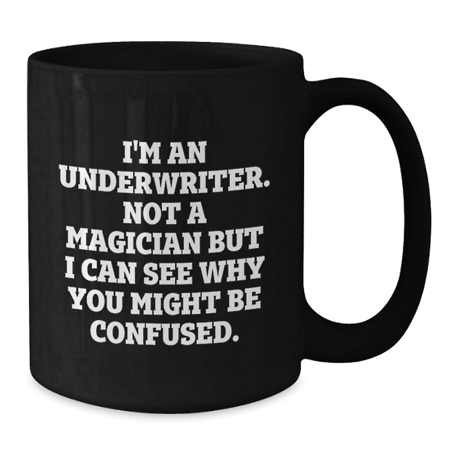 Funny Underwriter Gifts, Underwriter Black Coffee Mug, Graduation Unique Gifts from Friends, Gifts for Underwriter, Underwriter Not A Magician Quote - Additional