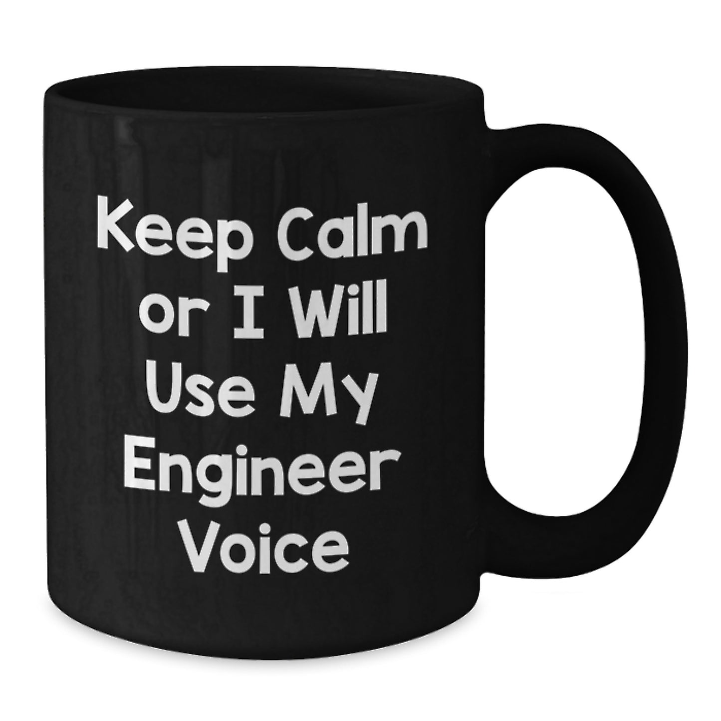 Funny Engineer Gifts from Friends, Unique Valentine's Unique Gifts for Engineer, Black Coffee Mug with 'Keep Calm Or I Will Use My Engineer Voice' - Additional