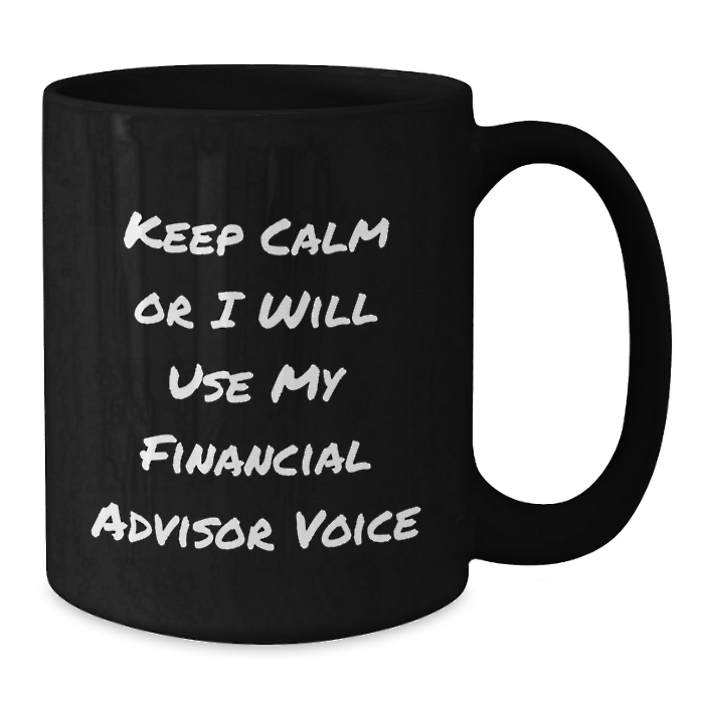 Funny Financial Advisor Gifts, Black Coffee Mug, Keep Calm Or I Will Use My Financial Advisor Voice, Christmas Unique - Additional