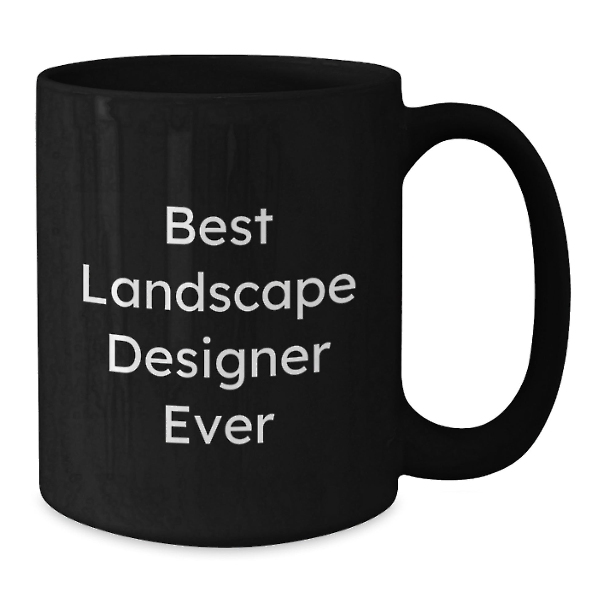 Funny Quote Landscape Designer Black Coffee Mugs, Unique Gifts from Lover to Best Landscape Designer Ever, Valentine's Unique Gifts for Men, Women, or Friends - Additional