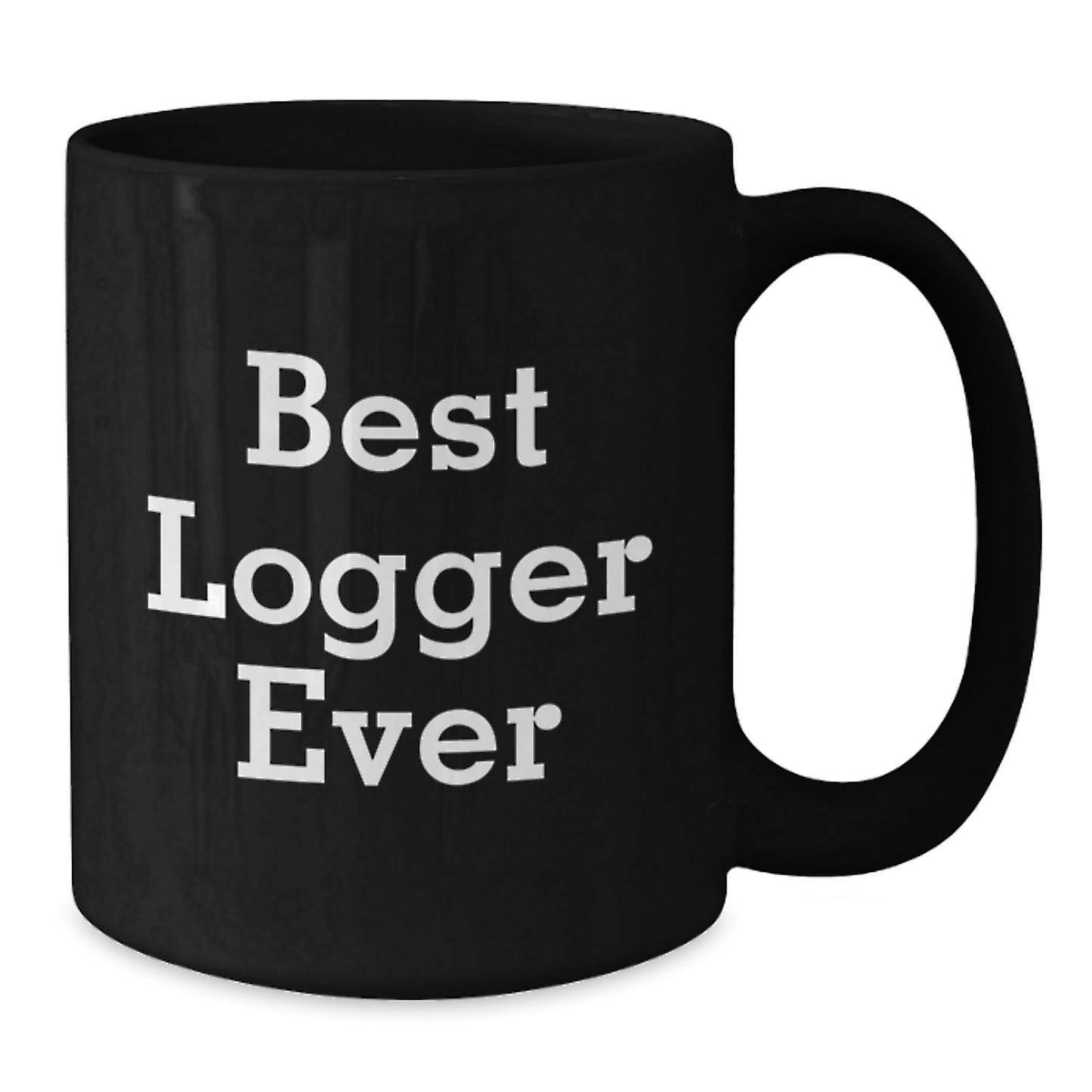 Best Logger Ever Funny Mugs Gifts for Loggers from Friends and Family - Black Coffee Mug - Additional