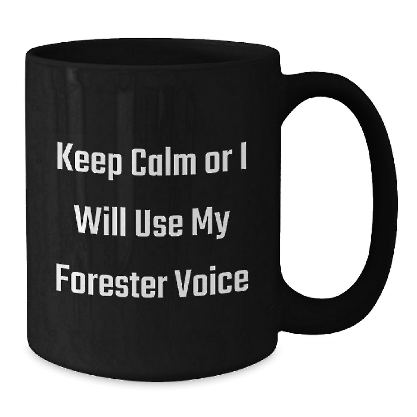 Funny Forester Gifts, Birthday Unique Gifts for Forester Fans, Black Coffee Mug with Humorous Quote 'Keep Calm Or I Will Use My Forester Voice' - Additional