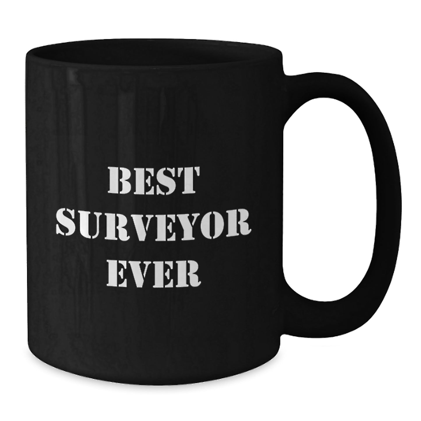 Funny Surveyor Gifts for Surveyor, Best Surveyor Ever Quote on Black Coffee Mug Gifts from Men to Surveyor, Unique Christmas Unique Gifts for Friends and Family - Additional