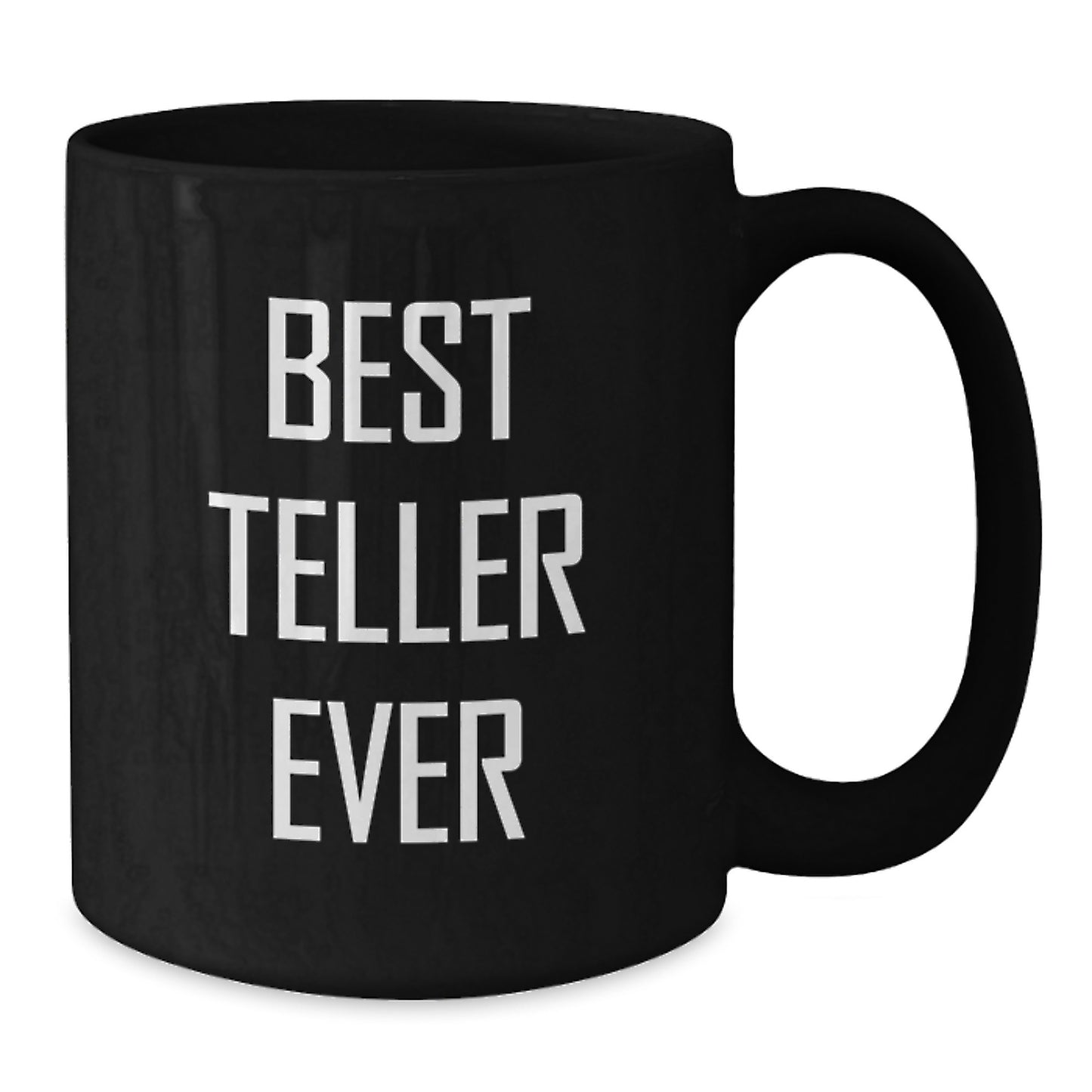 Funny Quote Best Teller Ever Gifts from Friends for the Teller Black Coffee Mug Unique Christmas Unique Gifts - Additional