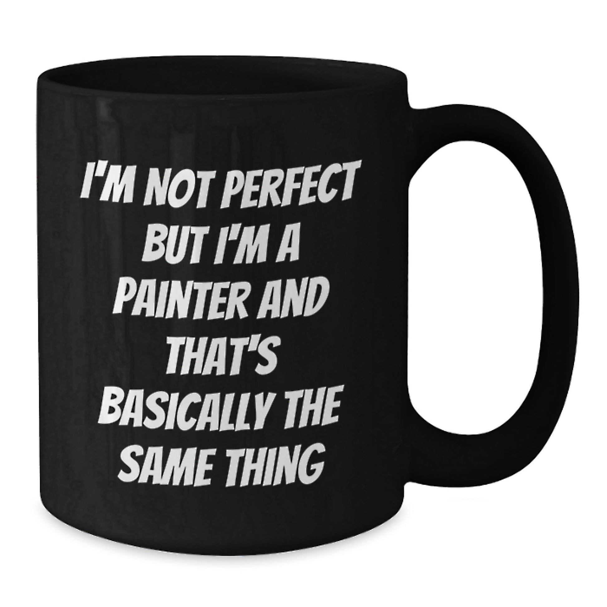 Funny Painter Gifts from Friends Family Men Women - I'm Not Perfect, Black Coffee Mug, Christmas Unique Mugs for Painter - Additional