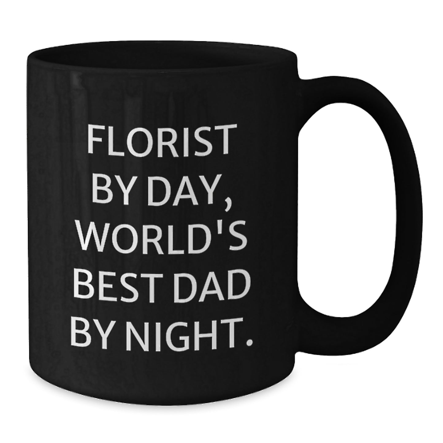 Funny Florist Gifts from Men - Florist By Day World's Best Dad Mug Valentine's Unique - Black Coffee Mug - Additional