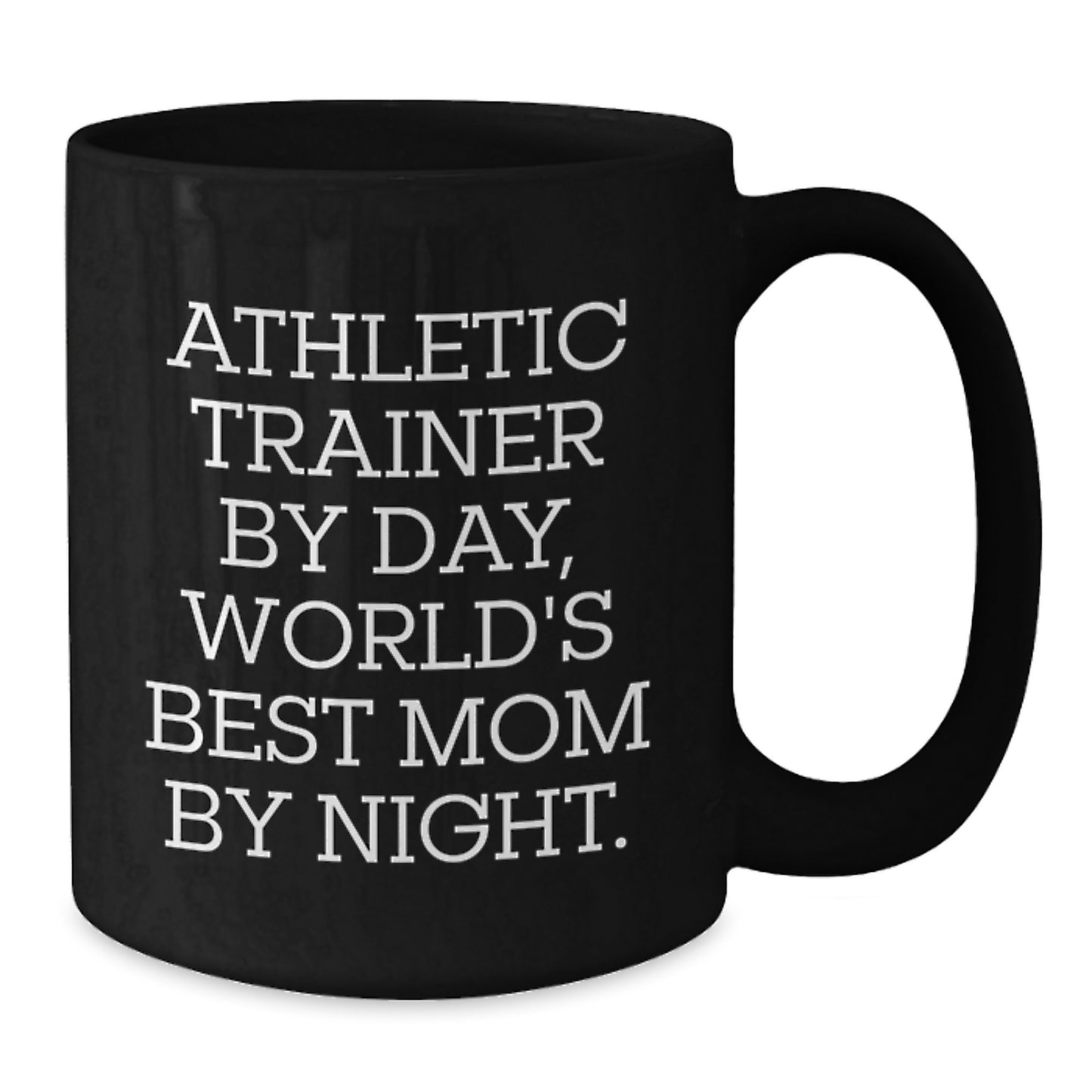 Athletic Trainer Gifts for Men by Day, World's Best Mom By Night Graduation Unique Mugs from Family - Additional