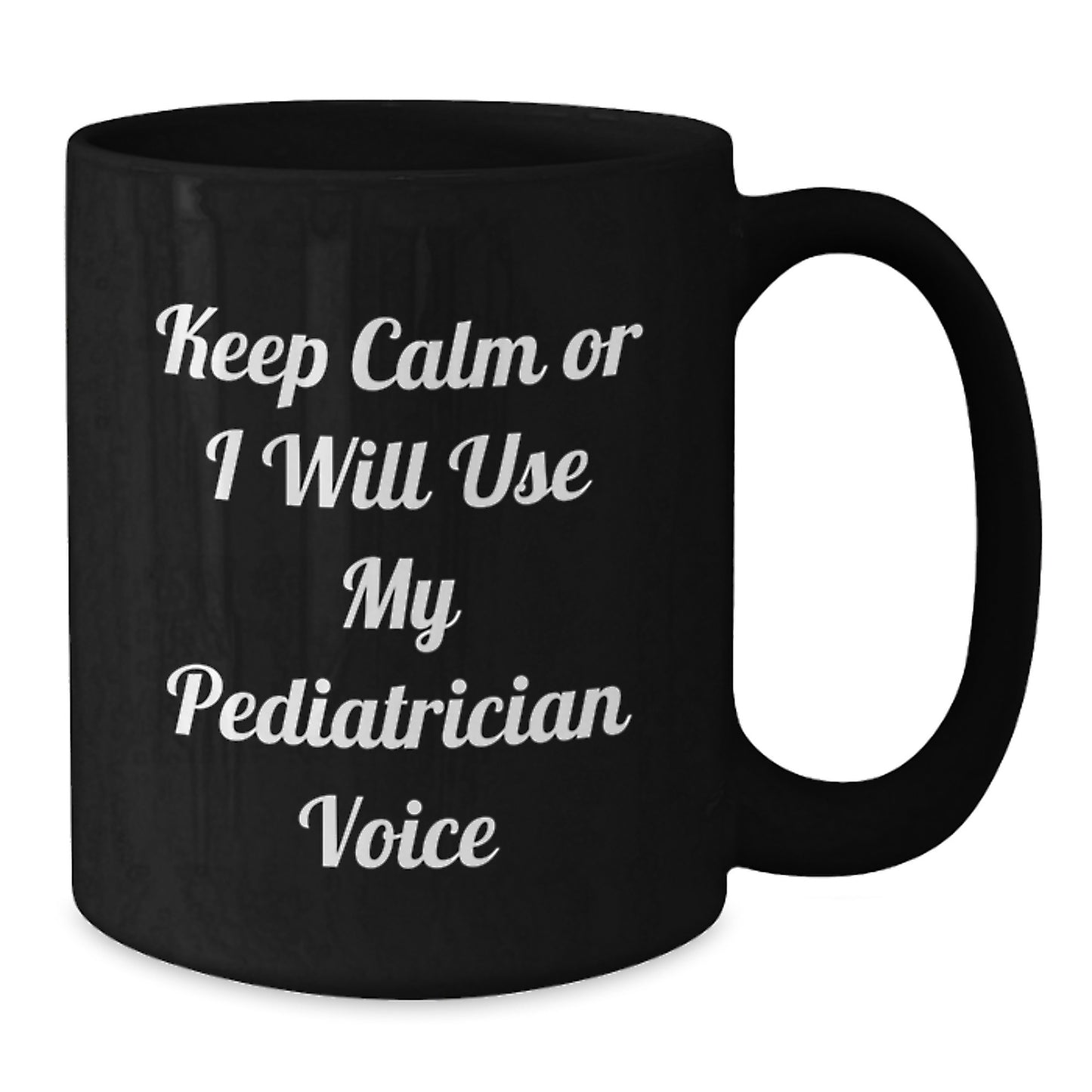 Funny Gifts from Friends, Women, or Family for Pediatrician, 'Keep Calm Or I Will Use My Pediatrician Voice' Black Coffee Mug, Graduation Unique Gifts - Additional