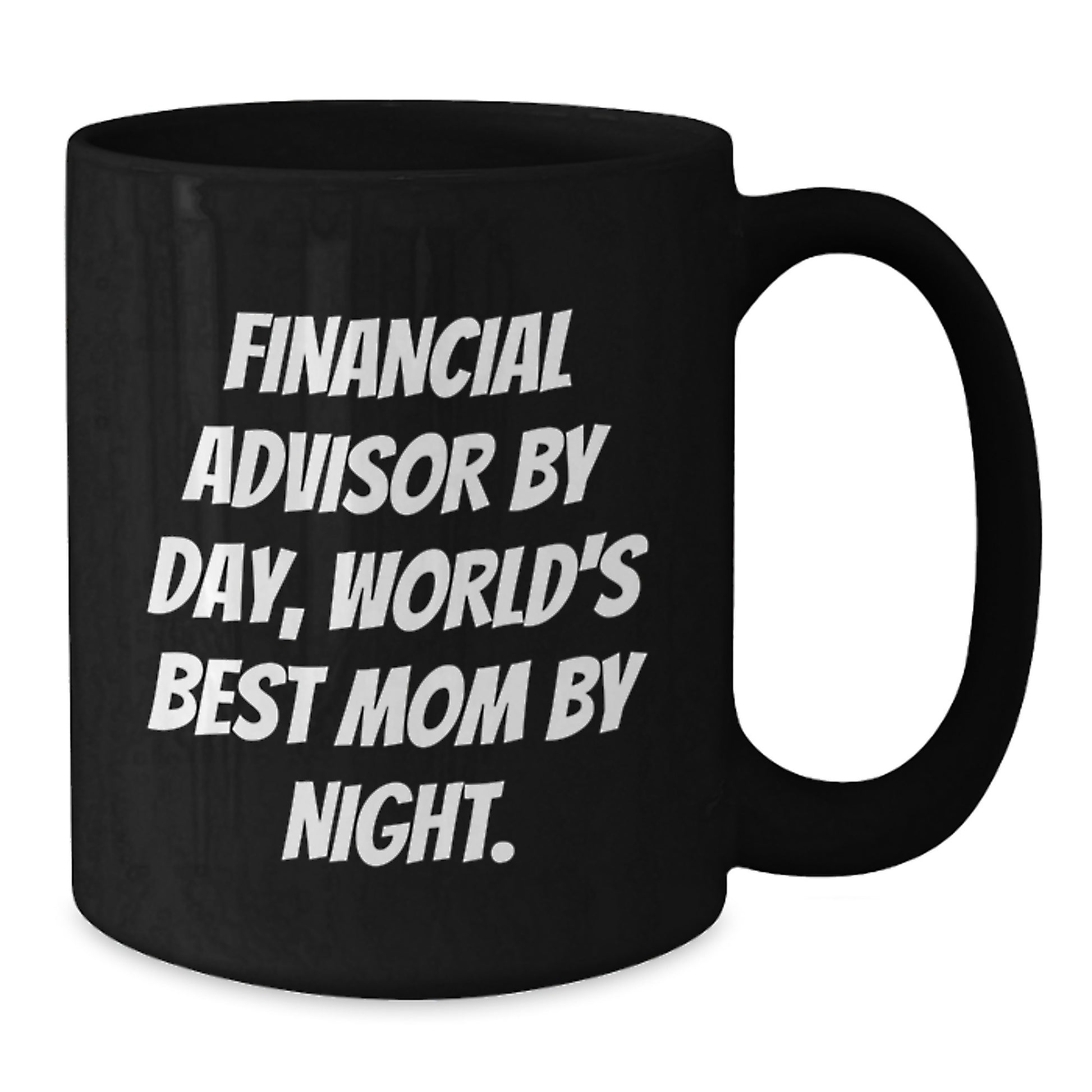 Funny Graduation Unique Gifts from Mom to Financial Advisor Best Mom Black Coffee Mug - Additional