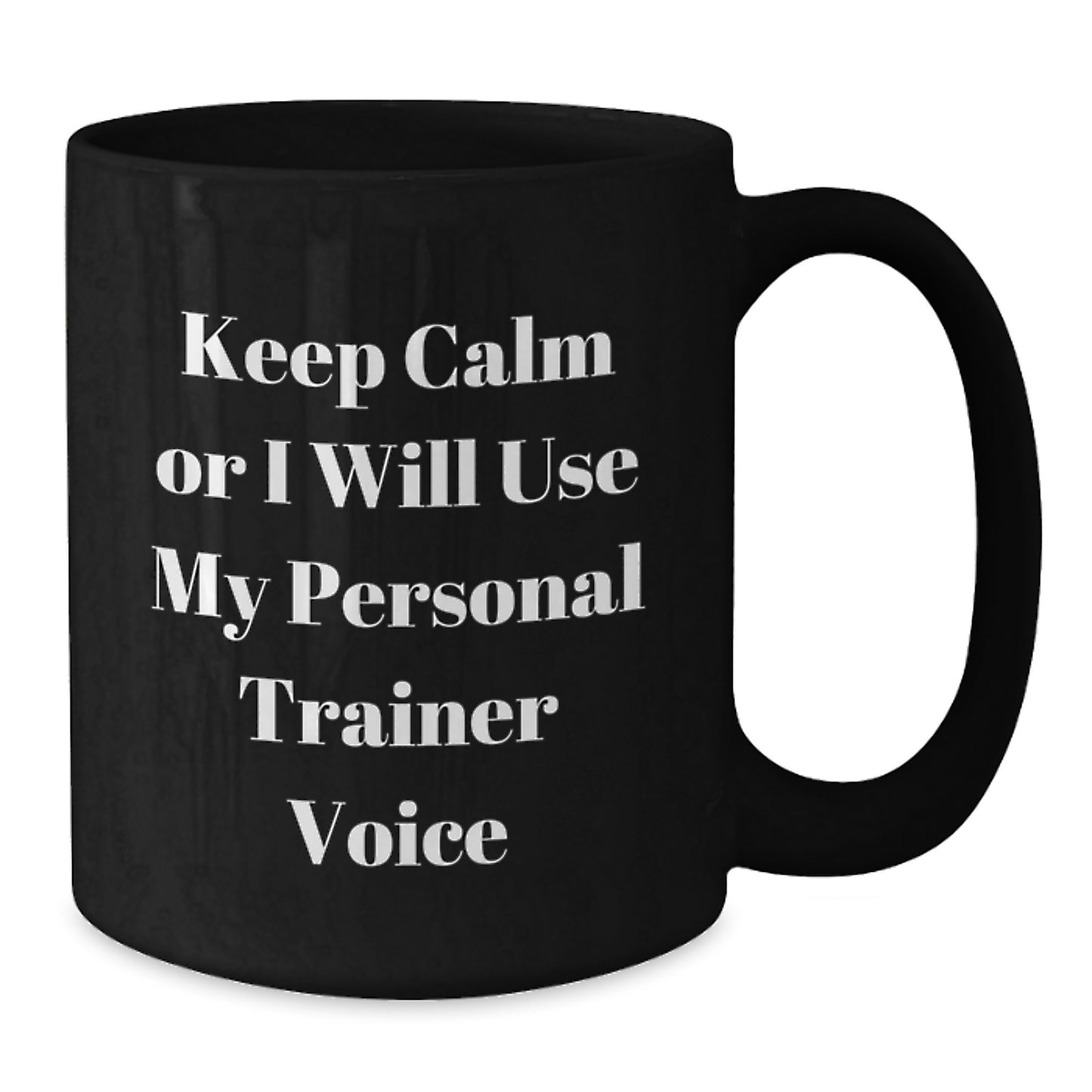 Funny Personal Trainer Gifts from Men to Women Valentine's Unique Black Coffee Mugs with Keep Calm Or I Will Use My Personal Trainer Voice - Additional
