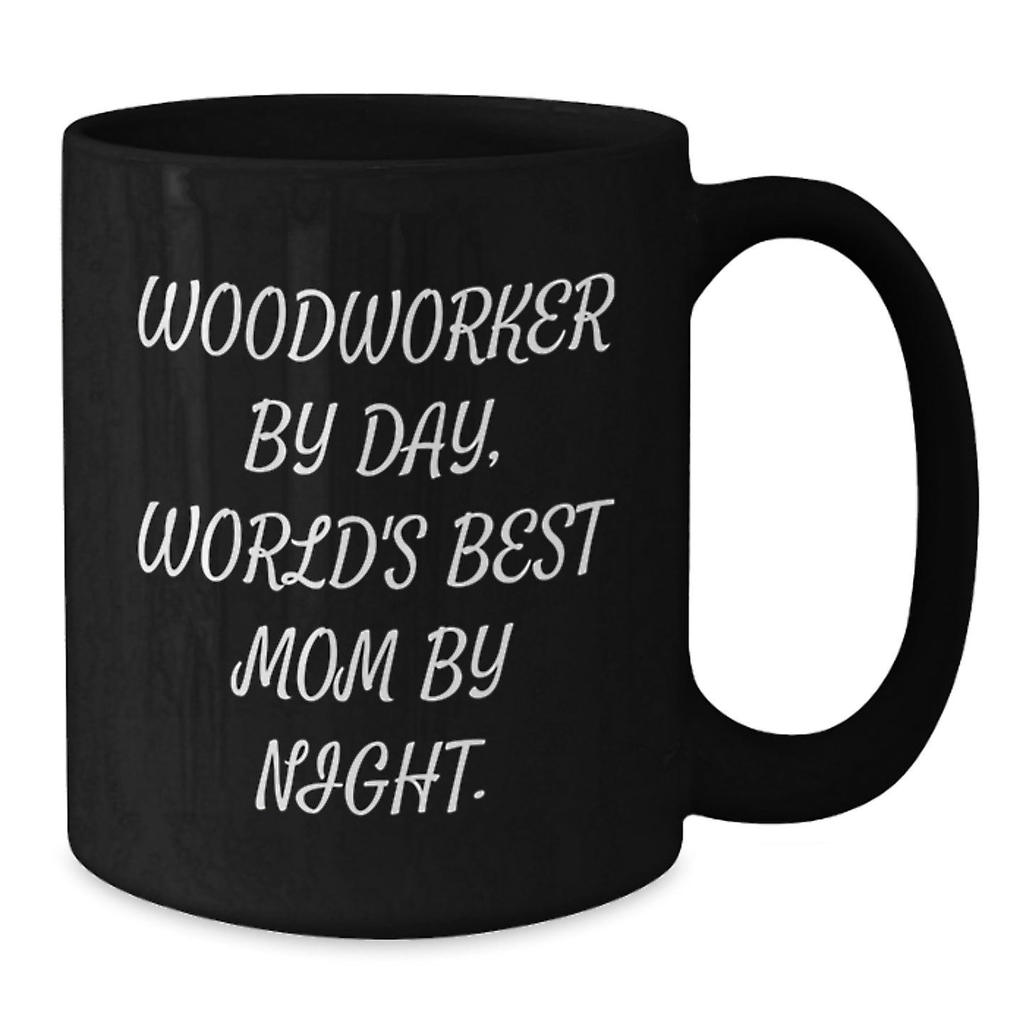 Woodworker Mom Humor Funny Quote Black Coffee Mug Gifts from Family Friends - Additional
