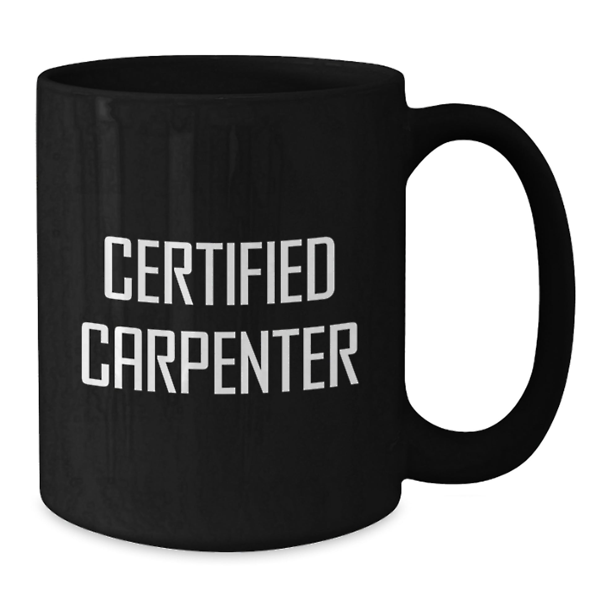 Funny Quote Gifts from Friends and Family to the Certified Carpenter, Black Coffee Mug for Men, Unique Christmas Unique Gifts - Additional