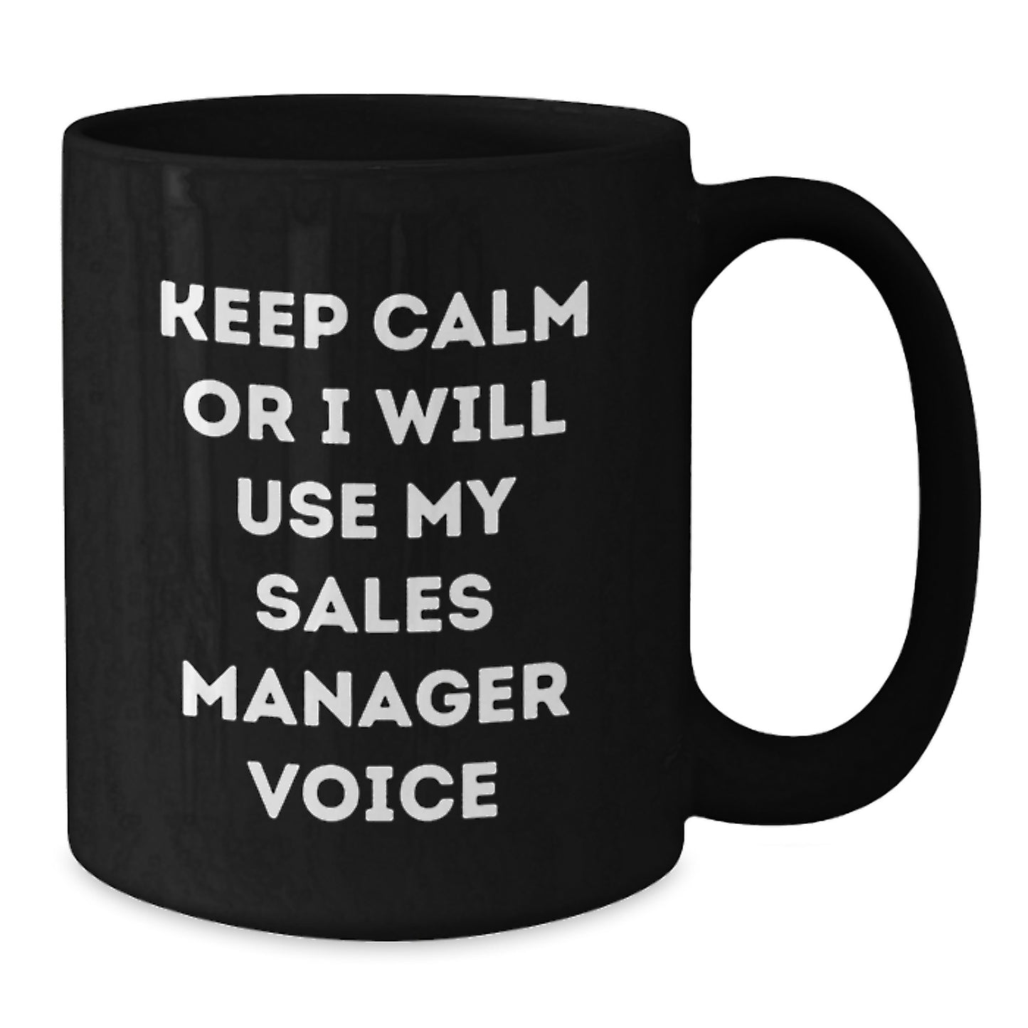 Funny Sales Manager Gifts from Friends for Birthday - Keep Calm Or I Will Use My Sales Manager Voice Black Coffee Mugs, Sales Manager Humor - Additional